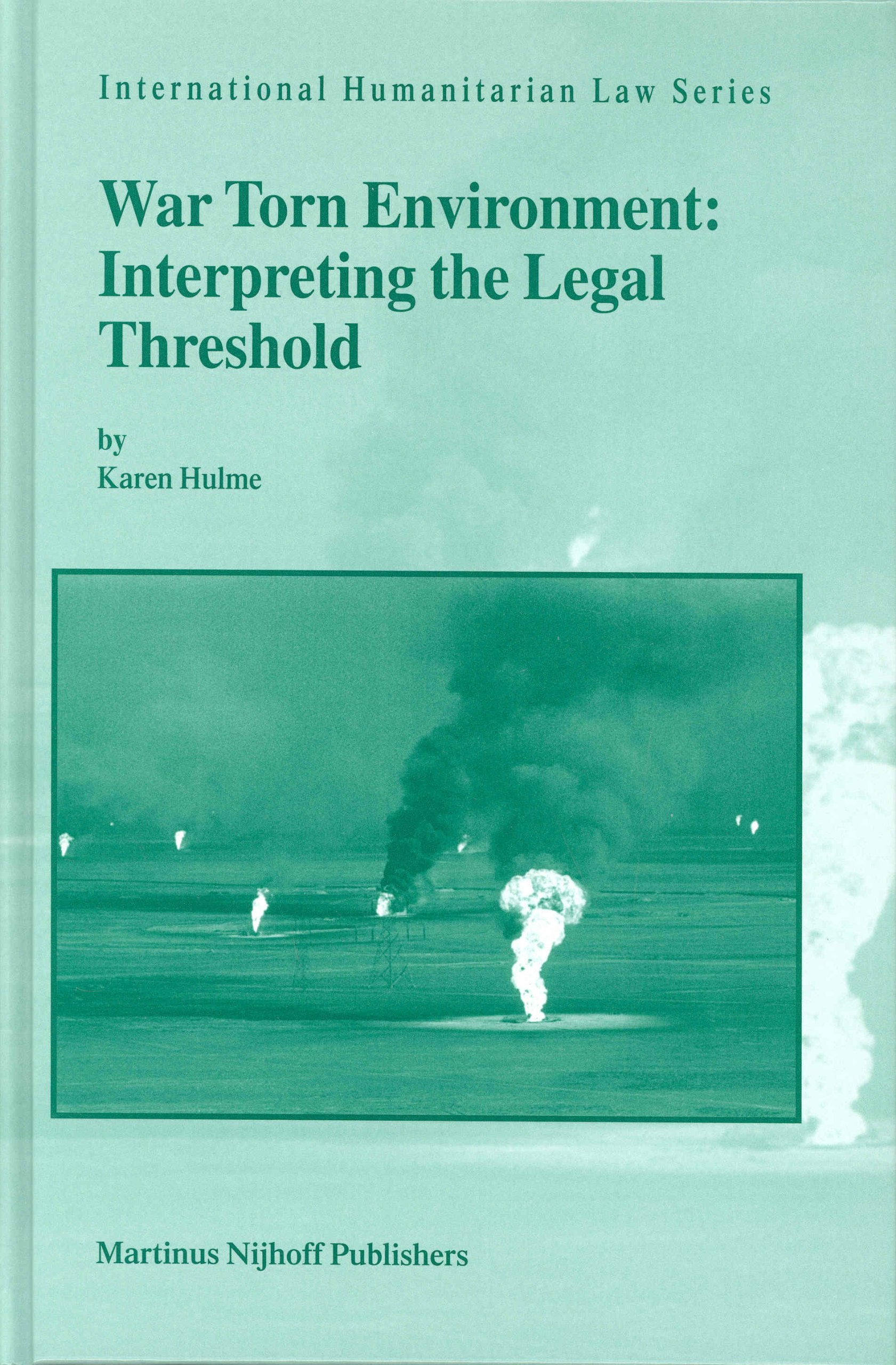 War Torn Environment: Interpreting the Legal Threshold (INTERNATIONAL HUMANITARIAN LAW SERIES, Band 7) Law