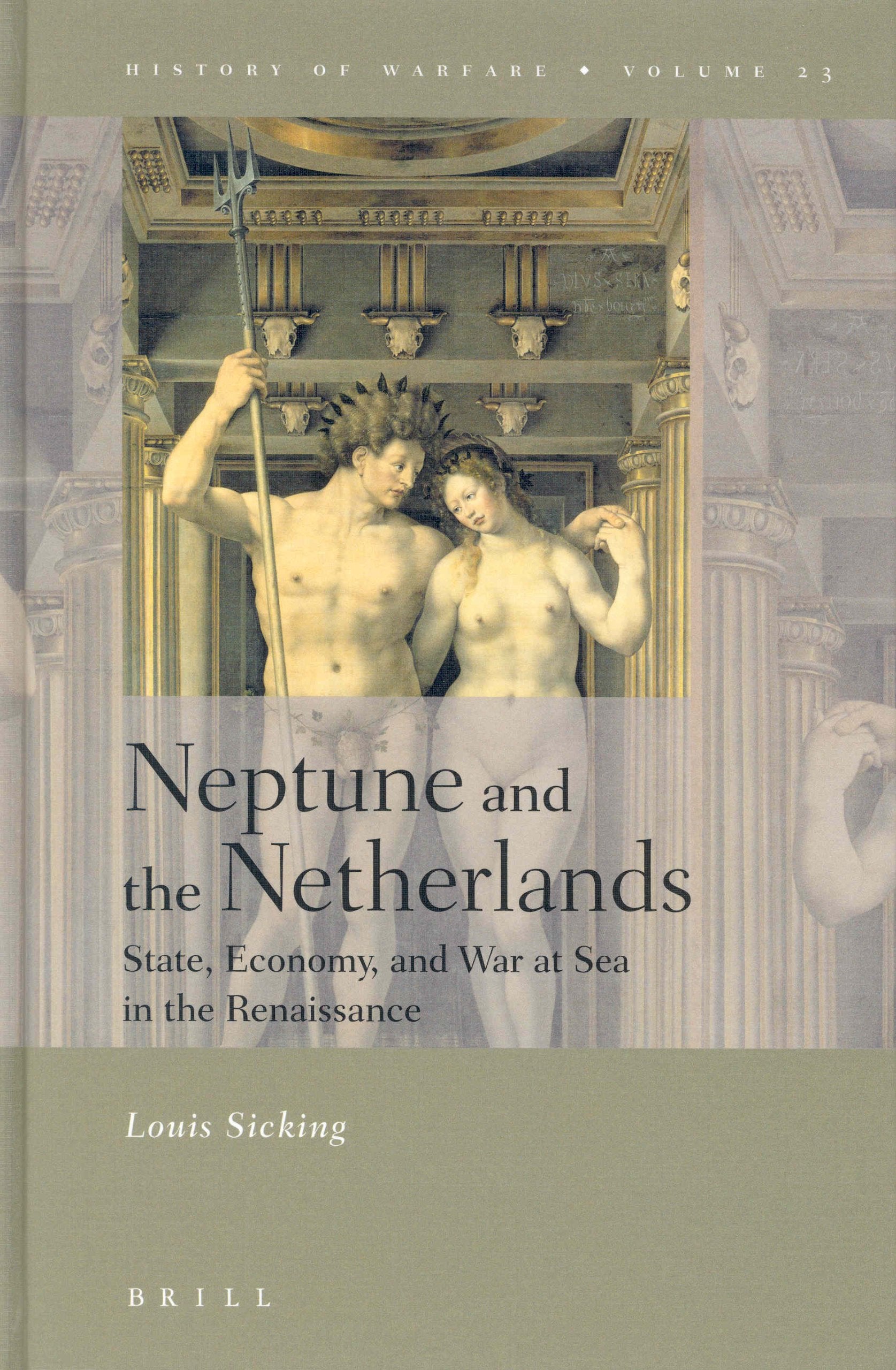 Neptune and the Netherlands: State, Economy, and War at Sea in the Renaissance (History of Warfare, V. 23, 23) Architecture