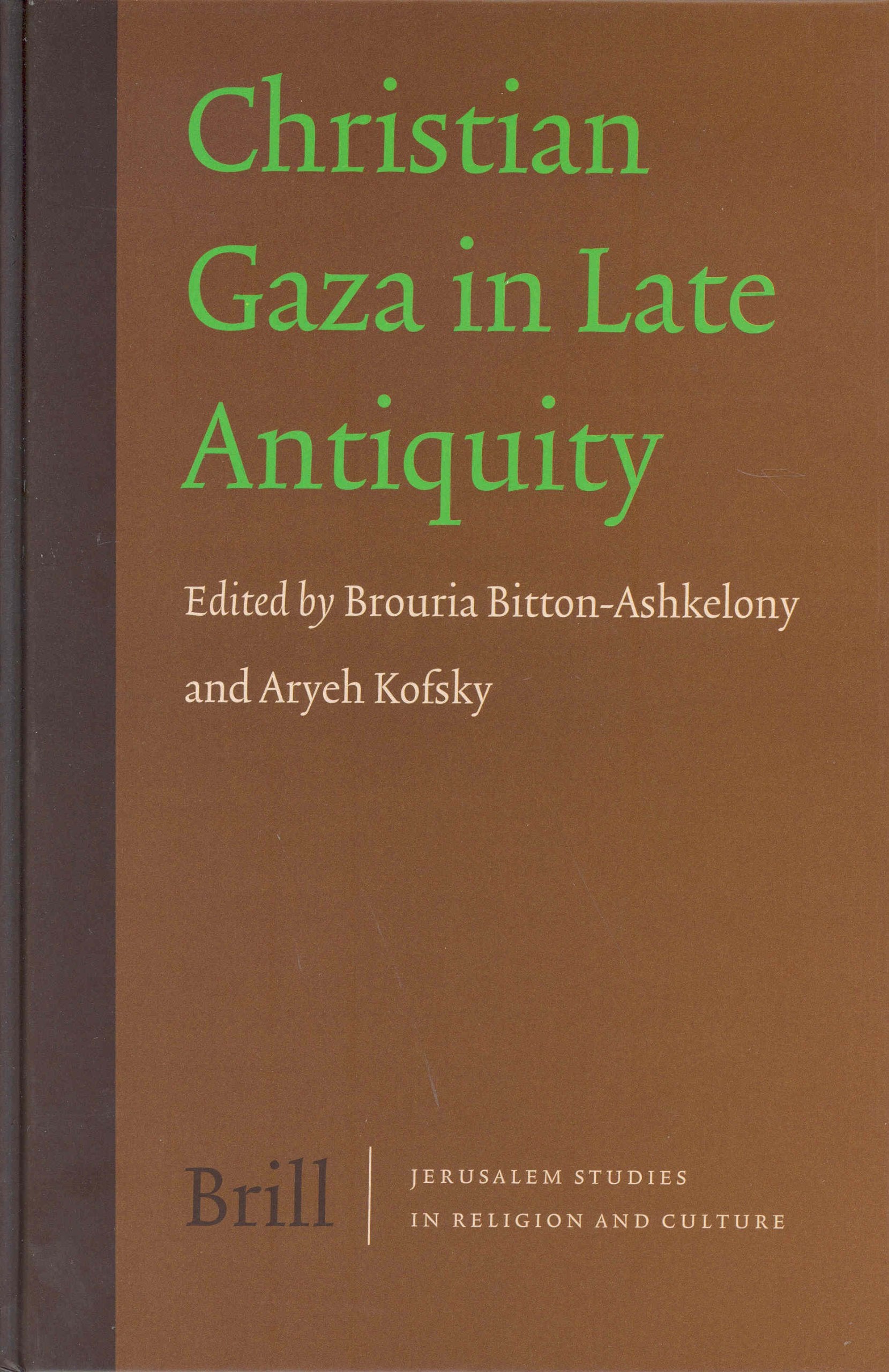 Christian Gaza in Late Antiquity (Jerusalem Studies in Religion and Culture) Social Sciences