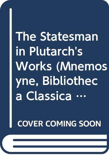 The Statesman in Plutarch's Works (2 Vols) (Mnemosyne, Bibliotheca Classica Batava. Supplementum, 250) Historical Fiction