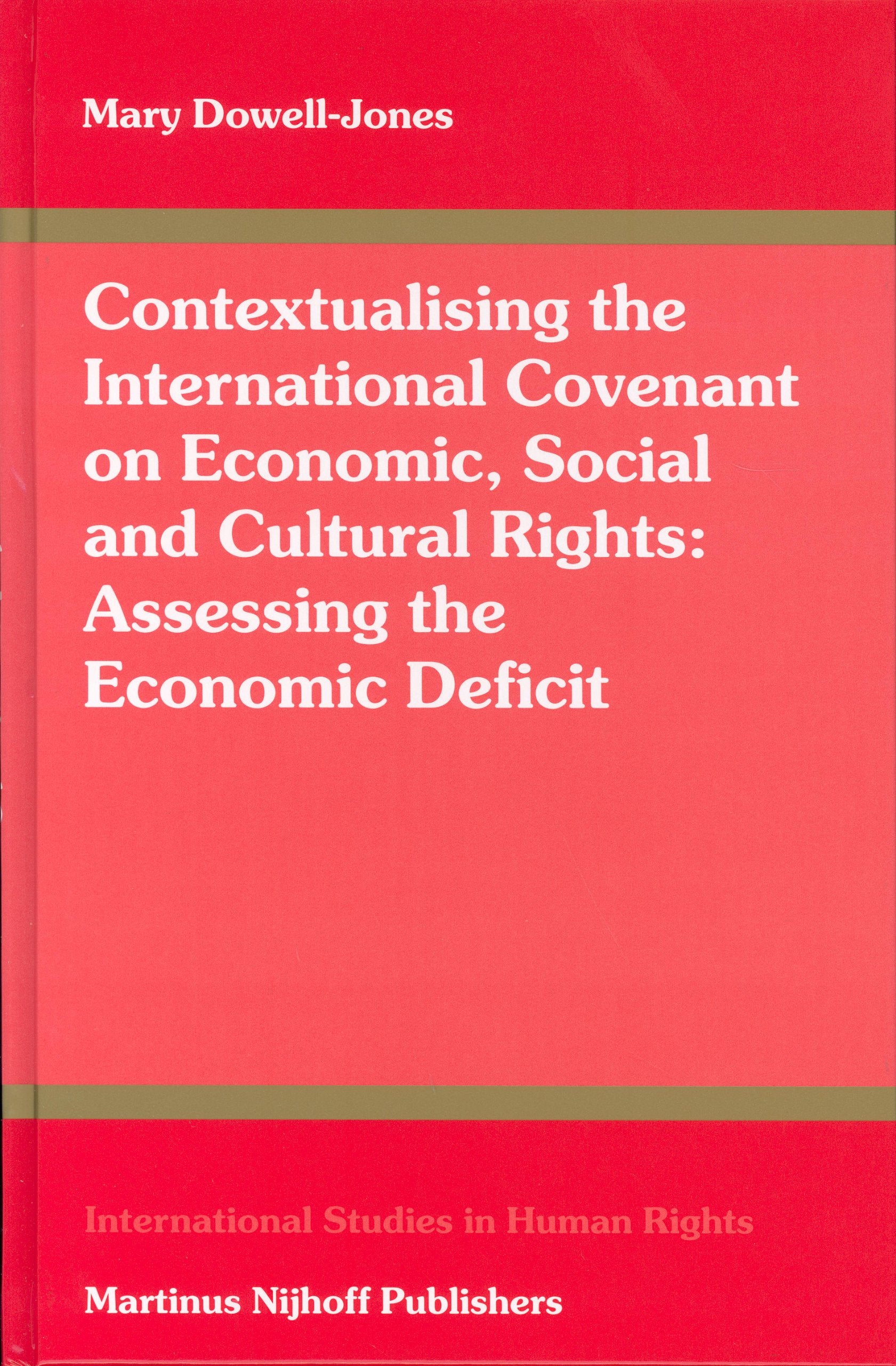 Contextualising the International Covenant on Economic, Social and Cultural Rights: Assessing the Economic Deficit (International Studies in Human Rights, Band 80) Law