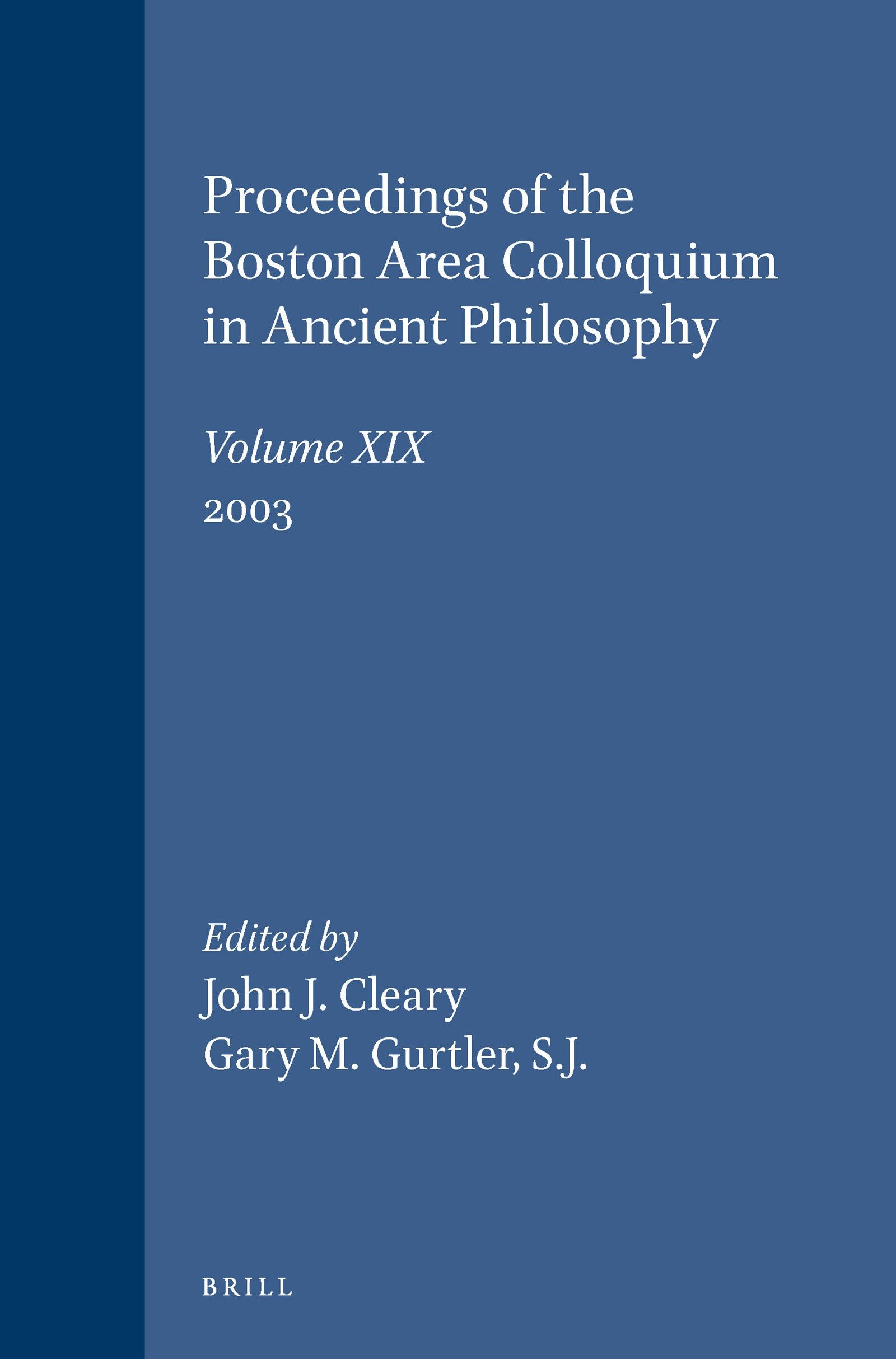 Proceedings of the Boston Area Colloquium in Ancient Philosophy: Volume XIX (2003) Philosophy