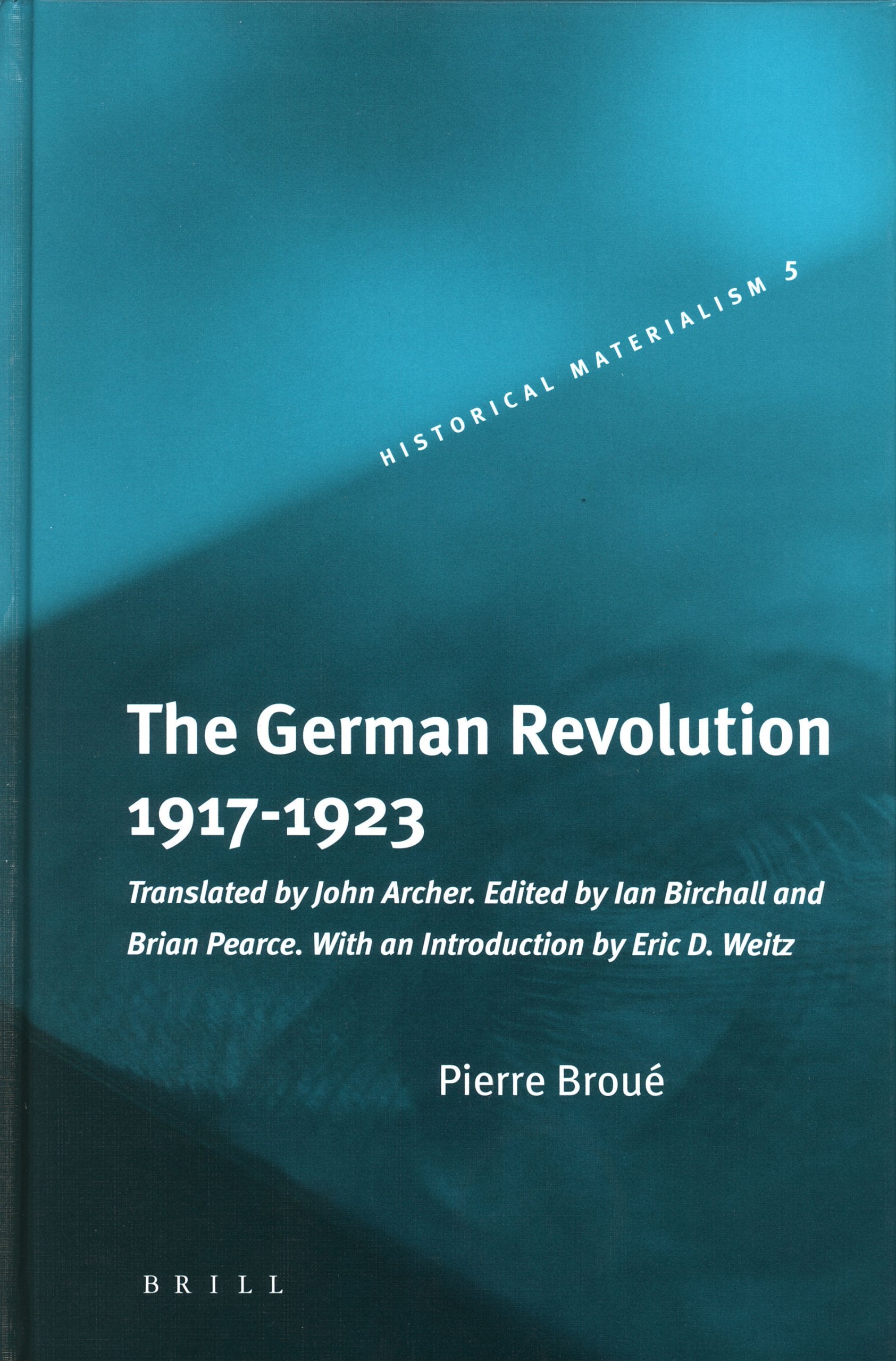 The German Revolution, 1917-1923 (Historical Materialism, 5) Social Sciences