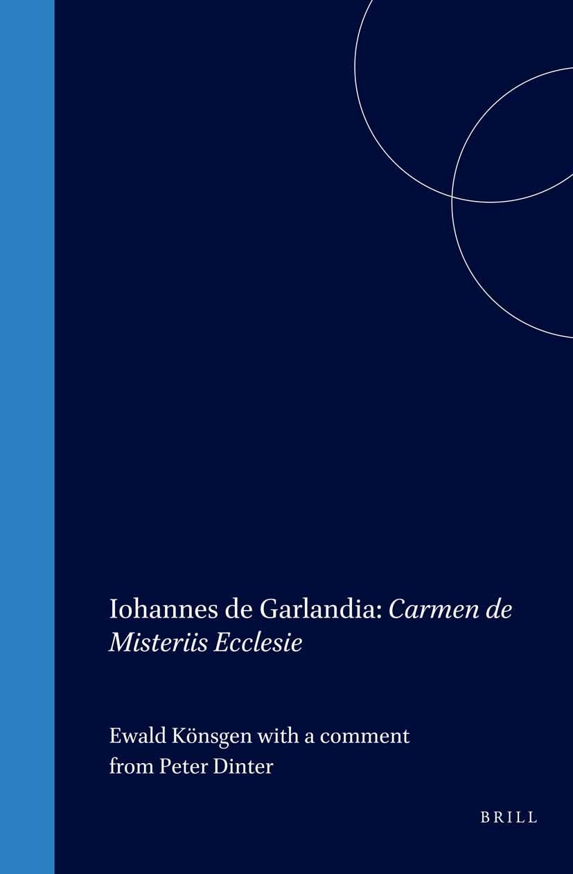 Iohannes de Garlandia: Carmen de Misteriis Ecclesie (Mittellateinische Studien Und Texte, Bd. 32) Poetry