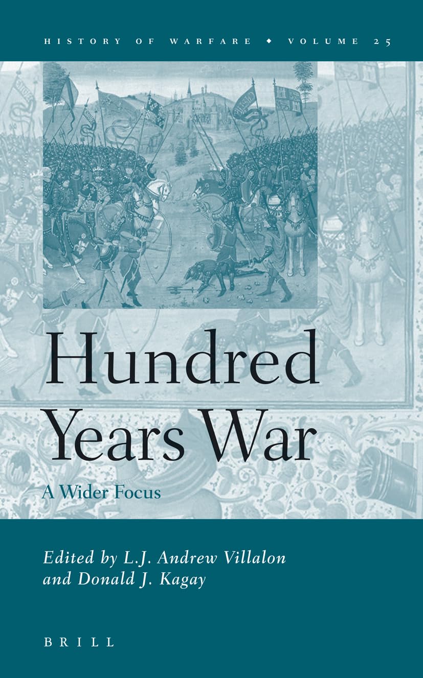 The Hundred Years War: A Wider Focus (History of Warfare, 25) Architecture