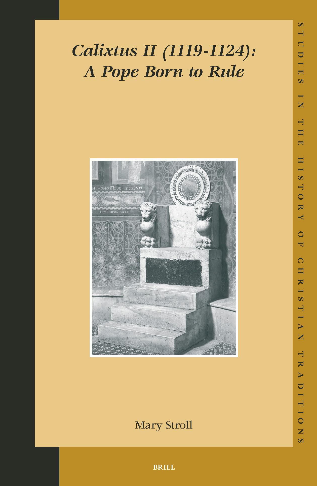 Calixtus II (1119-1124): A Pope Born to Rule (Studies in the History of Christian Traditions, V. 116) Memories