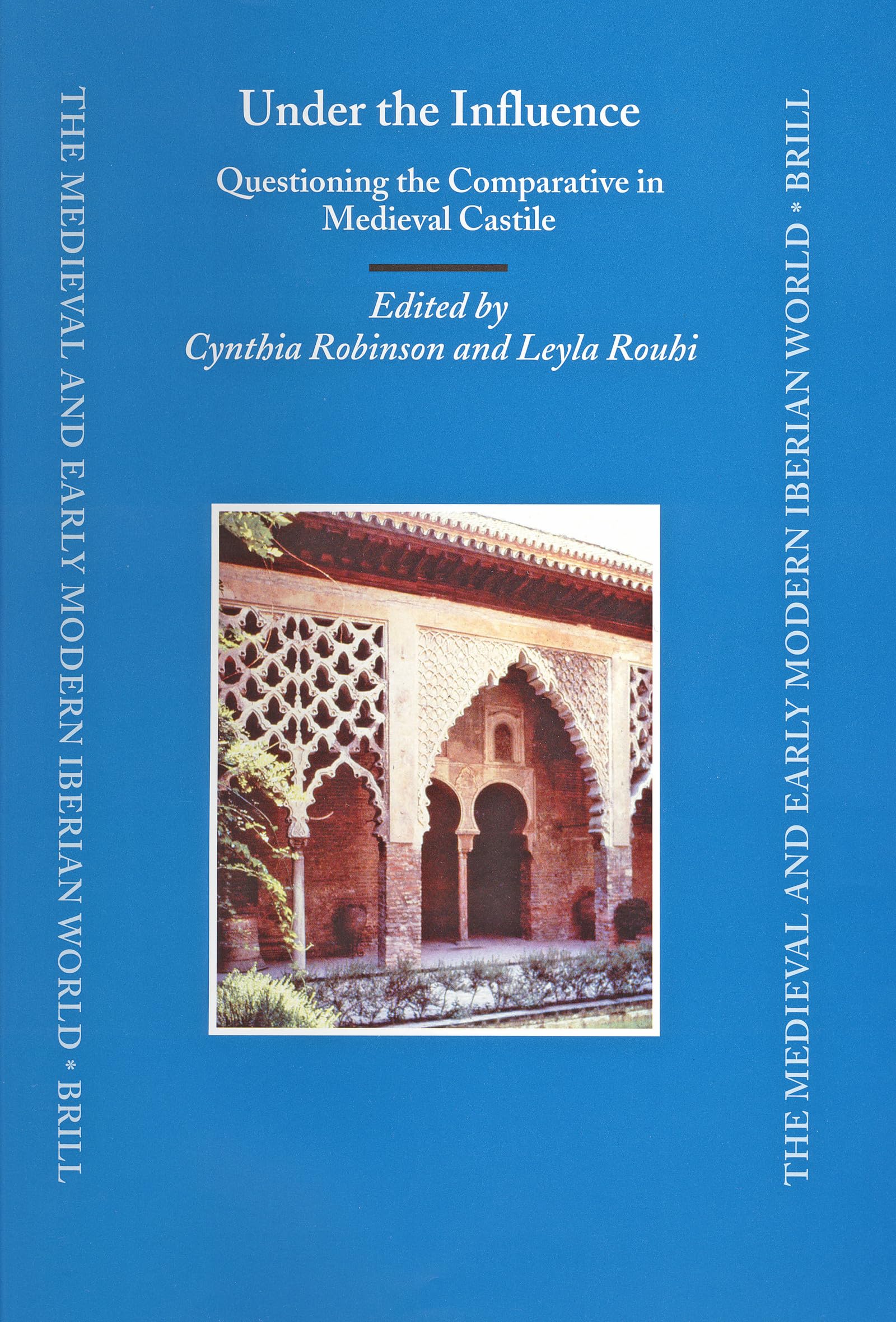 Under the Influence: Questioning the Comparative in Medieval Castile (MEDIEVAL AND EARLY MODERN IBERIAN WORLD) Architecture