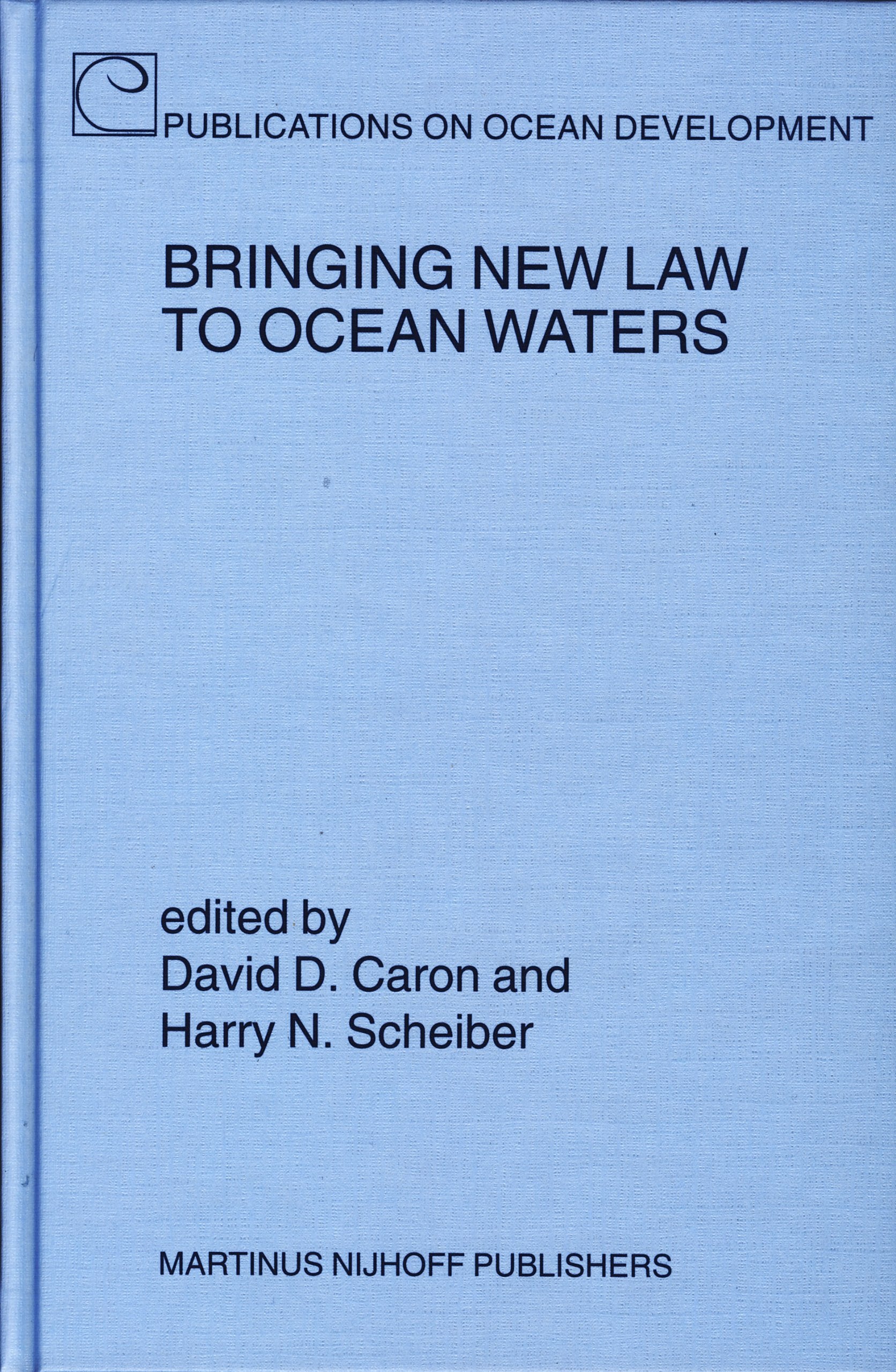 Bringing New Law to Ocean Waters (Publications On Ocean Development, Band 47) Law