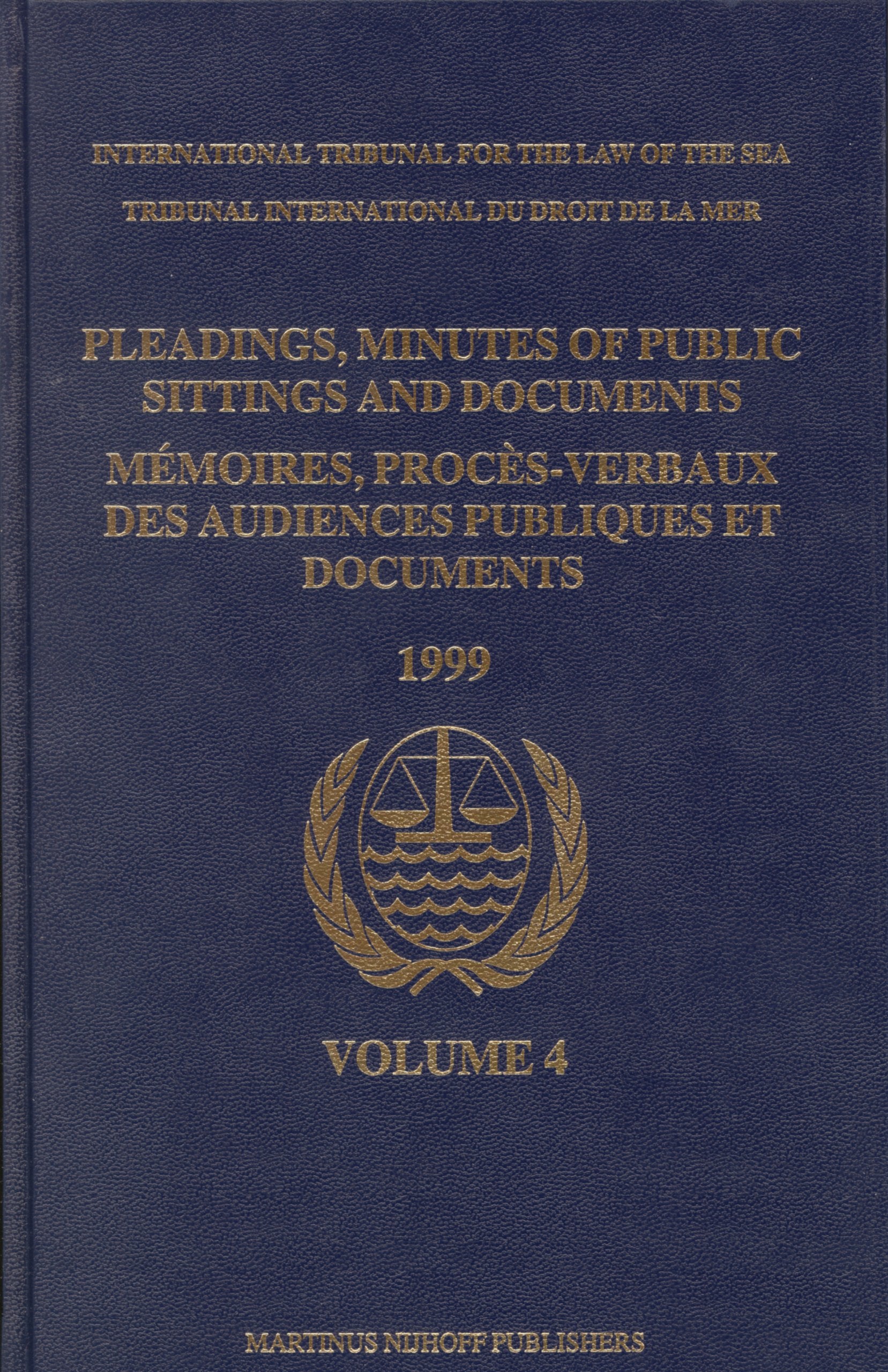 Pleadings, Minutes of Public Sittings and Documents / Mémoires, Procès-Verbaux Des Audiences Publiques Et Documents, Volume 4 (1999) Law