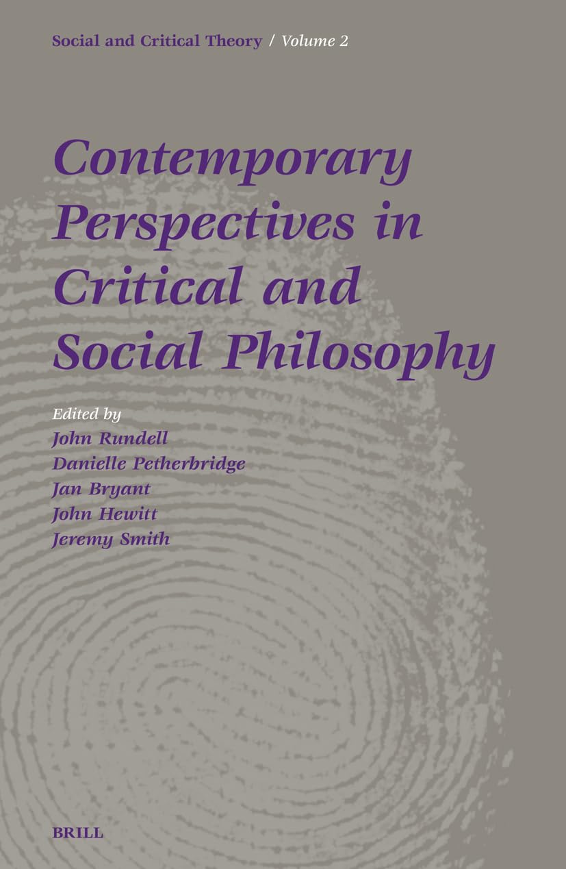 Contemporary Perspectives in Critical and Social Philosophy: (Social And Critical Theory: A Critical Horizons Book Series, Band 2) Philosophy