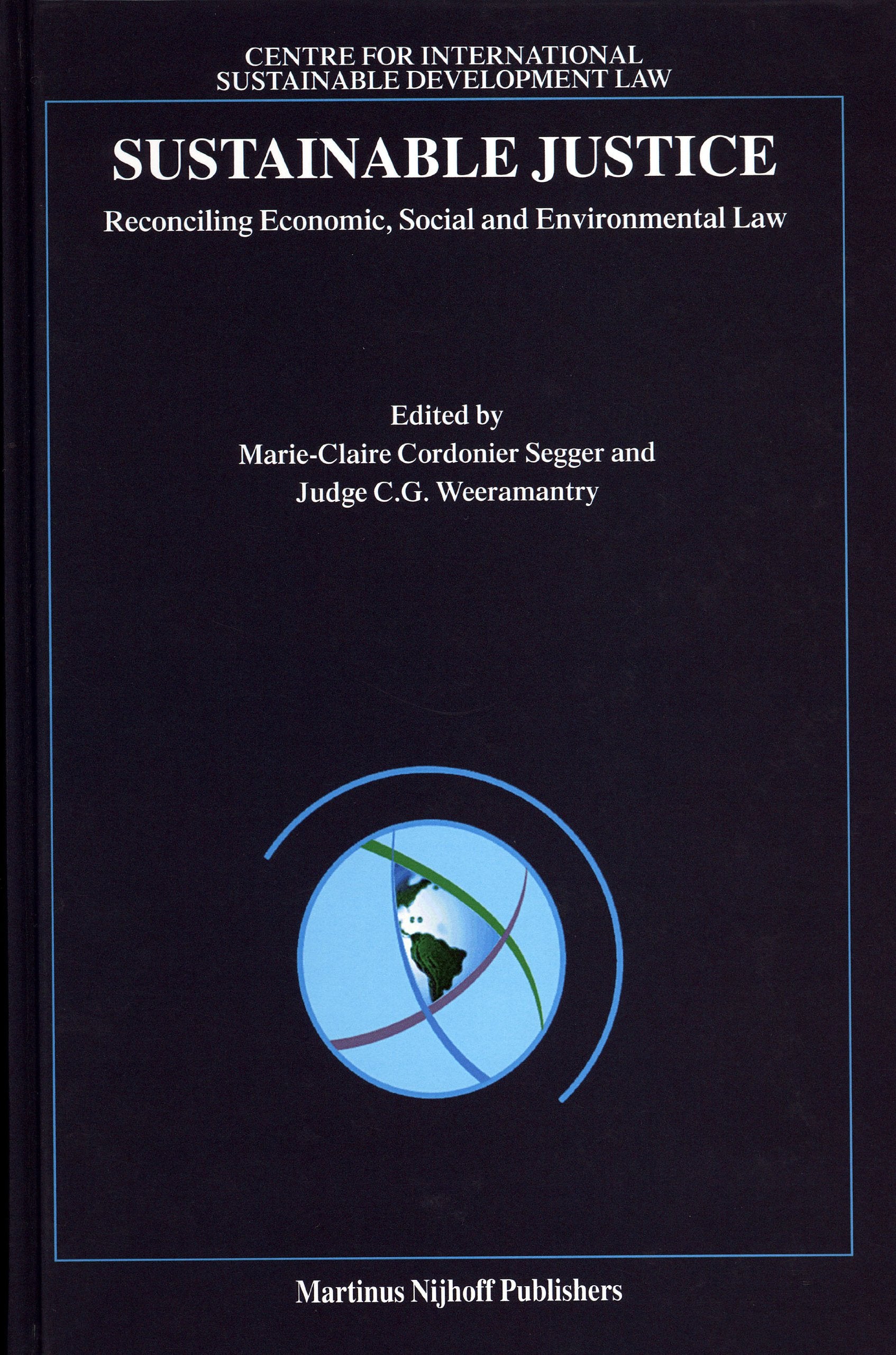 Sustainable Justice: Reconciling Economic, Social and Environmental Law Law