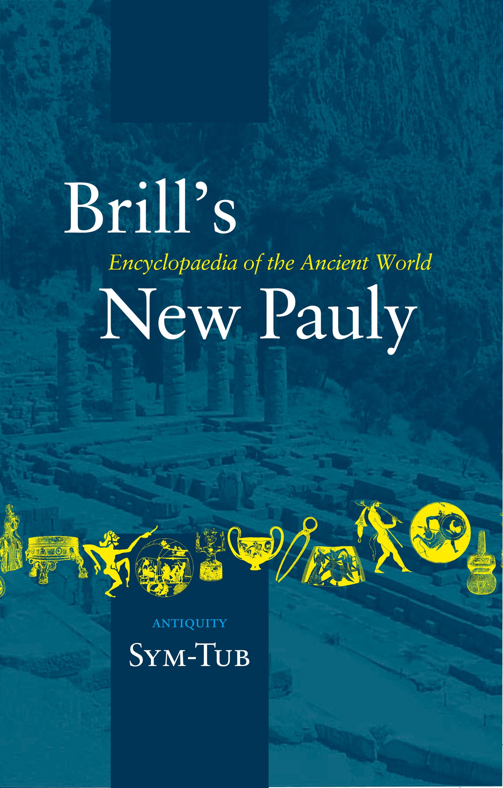 Brill's Encyclopaedia of the Ancient World New Pauly: Antiquity : SYM-TUB book