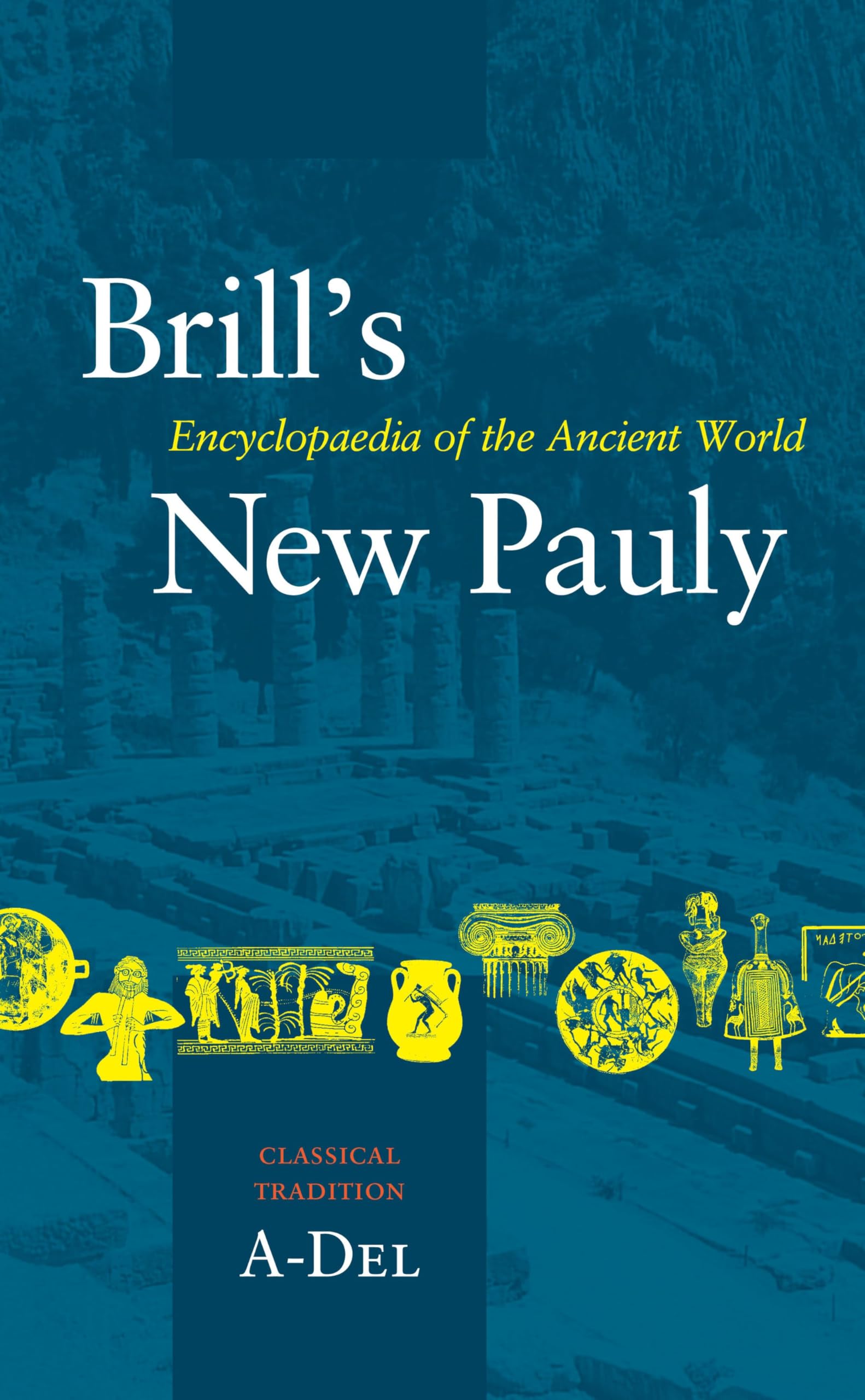 Brill's New Pauly, Classical Tradition, Volume I (A-Del) Reference Books