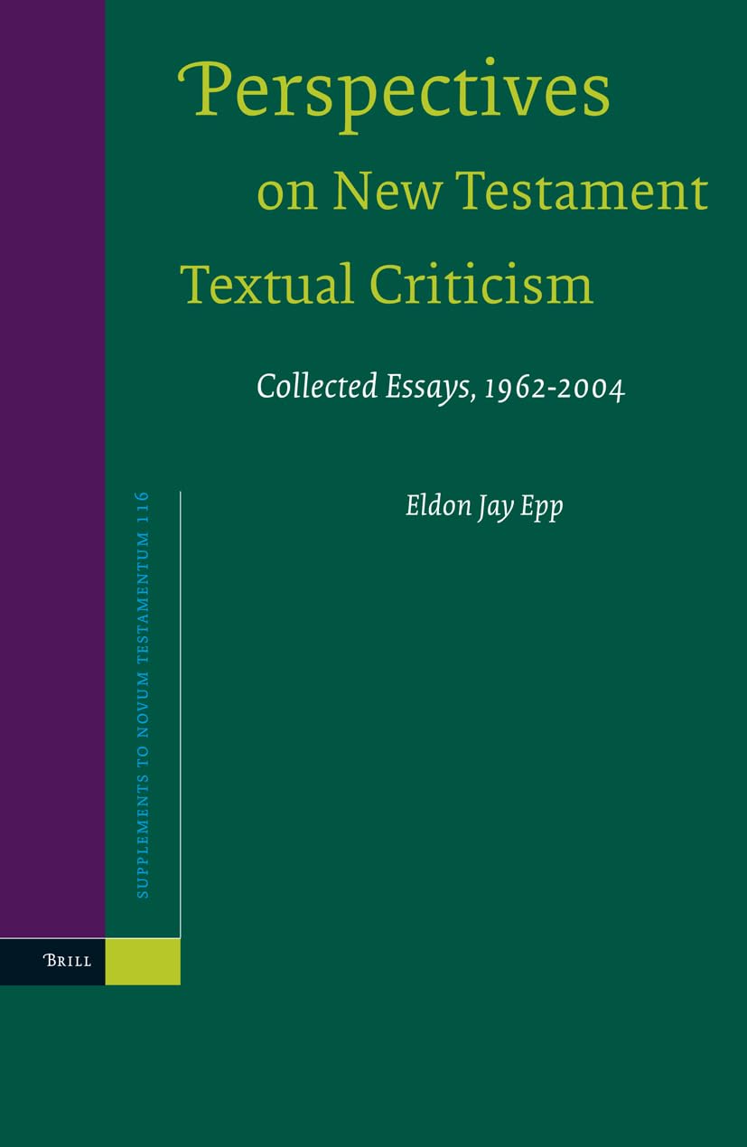 Perspectives on New Testament Textual Criticism: Collected Essays, 1962-2004 (SUPPLEMENTS TO NOVUM TESTAMENTUM, 116) Philosophy
