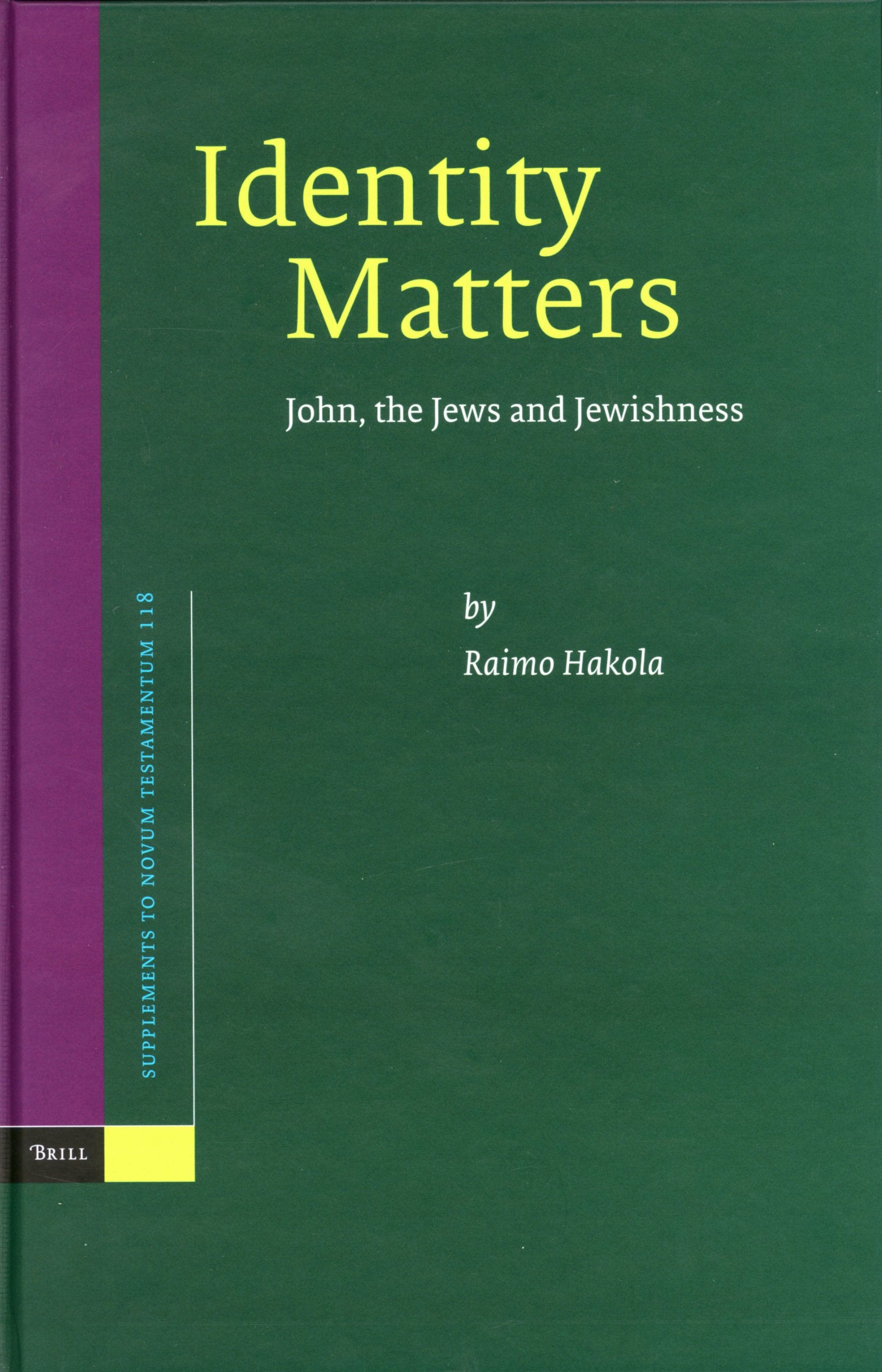 Identity Matters: John, The Jews And Jewishness (SUPPLEMENTS TO NOVUM TESTAMENTUM, Band 118) Religion & Esotericism