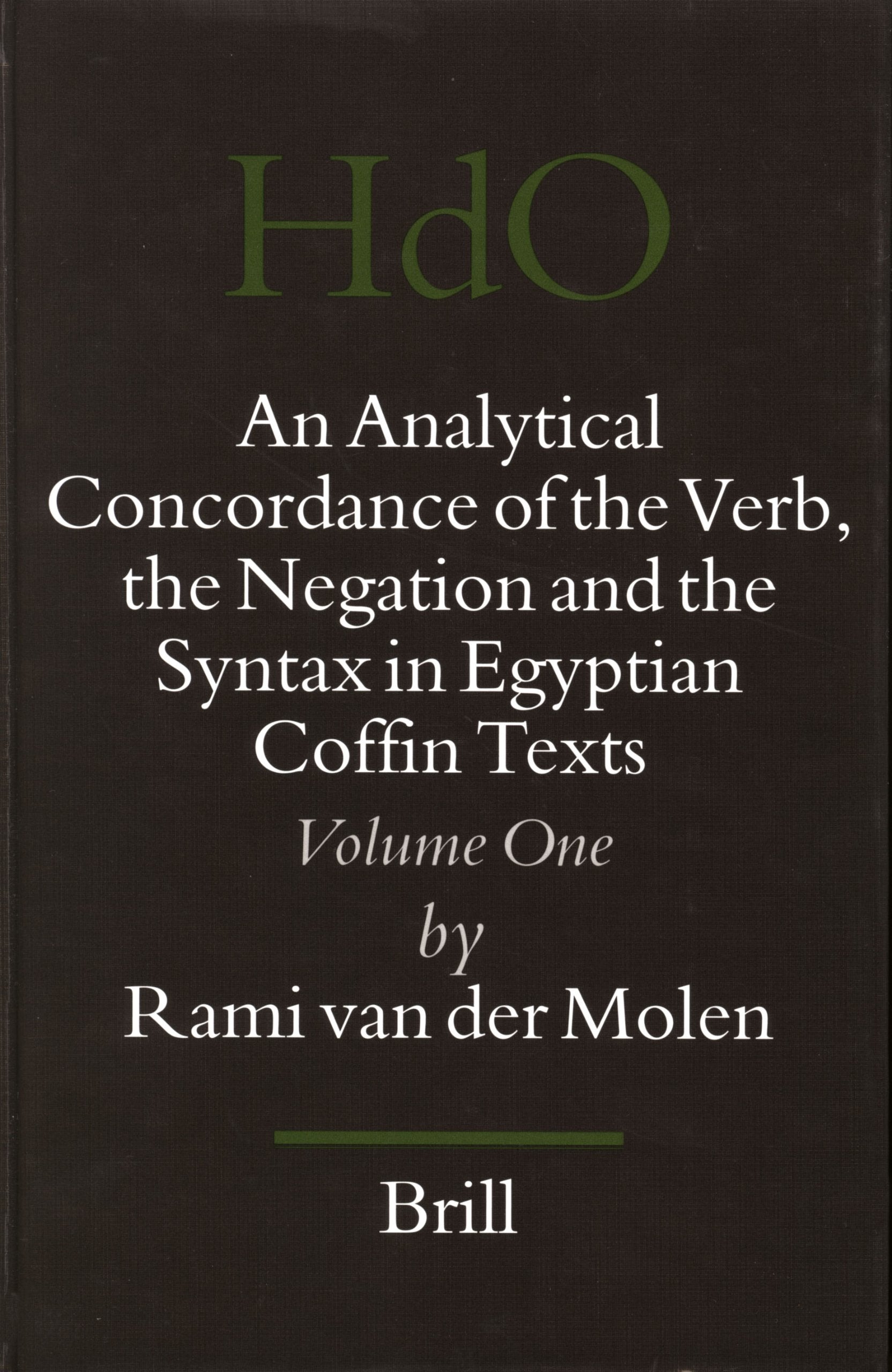 An Analytical Concordance Of The Verb, The Negation, And The Syntax In Egyptian Coffin Texts (HANDBUCH DER ORIENTALISTIK. ERSTE ABTEILUNG, NAHE UND DER MITTLERE OSTEN, 77. BD.) Foreign Languages ​​& Dictionaries