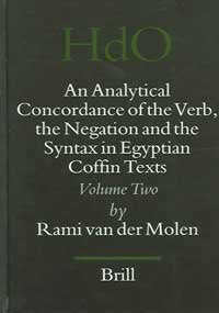 An Analytical Concordance Of The Verb, The Negation, And The Syntax In Egyptian Coffin Texts (HANDBUCH DER ORIENTALISTIK. ERSTE ABTEILUNG, NAHE UND DER MITTLERE OSTEN, 77. BD.) Foreign Languages ​​& Dictionaries