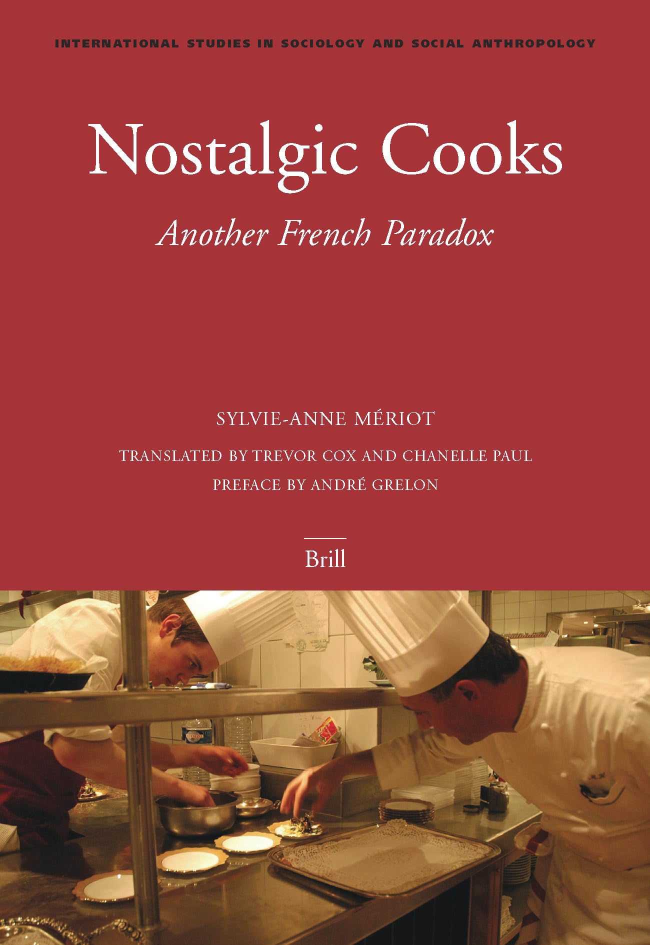 Nostalgic Cooks: Another French Paradox (International Studies in Sociology & Social Anthropology) Social Sciences