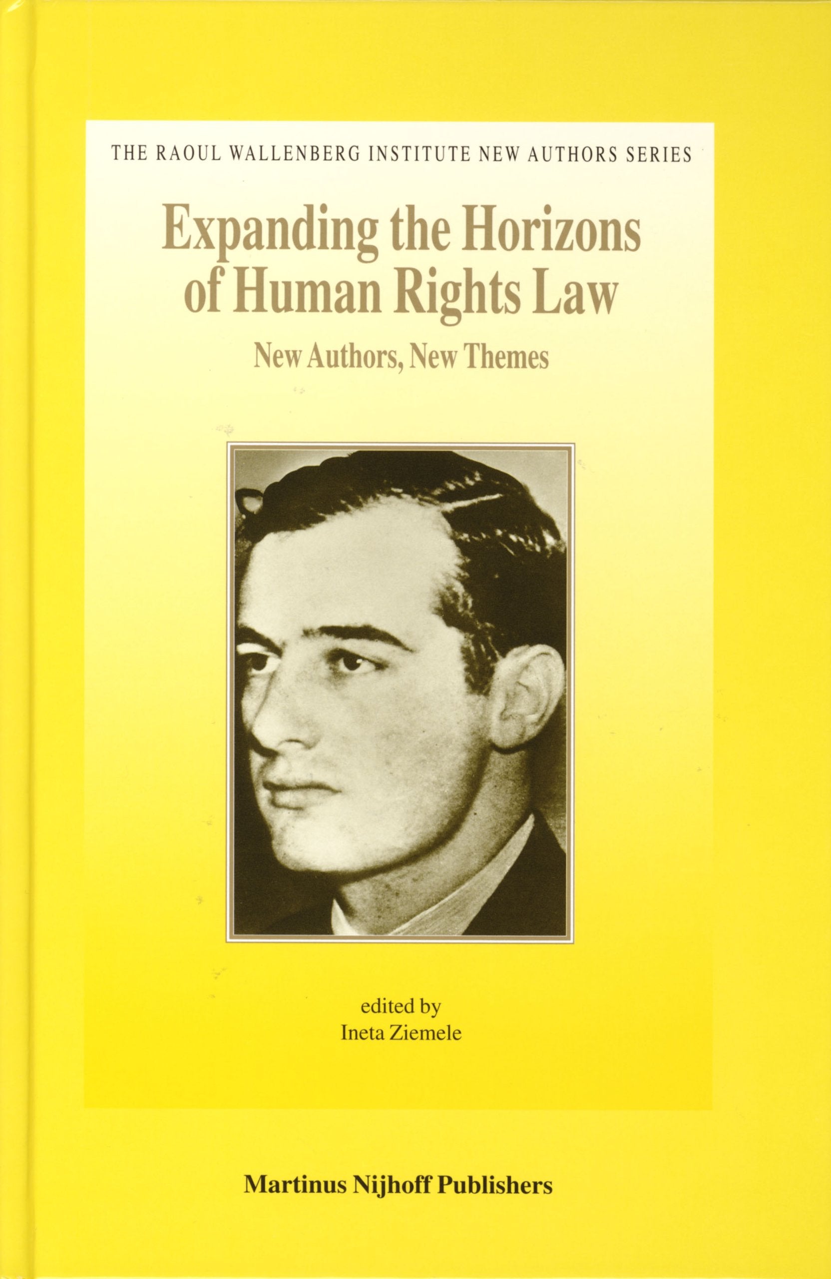 Expanding the Horizons of Human Rights Law: New Authors, New Themes (The Raoul Wallenberg Institute New Authors Series, Band 1) Law