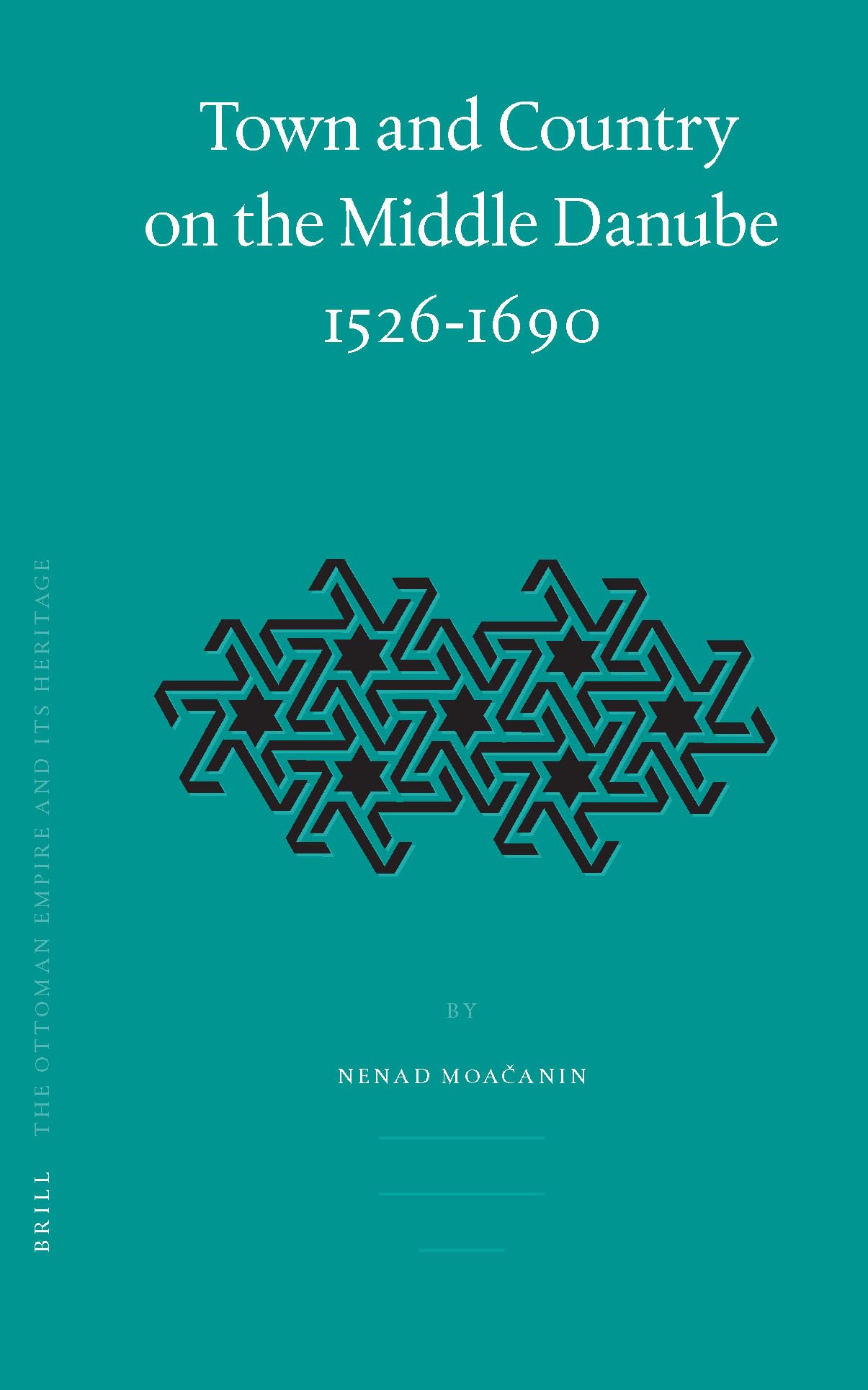 Town and Country on the Middle Danube, 1526-1690 (Ottoman Empire & Its Heritage, Band 35) Social Sciences