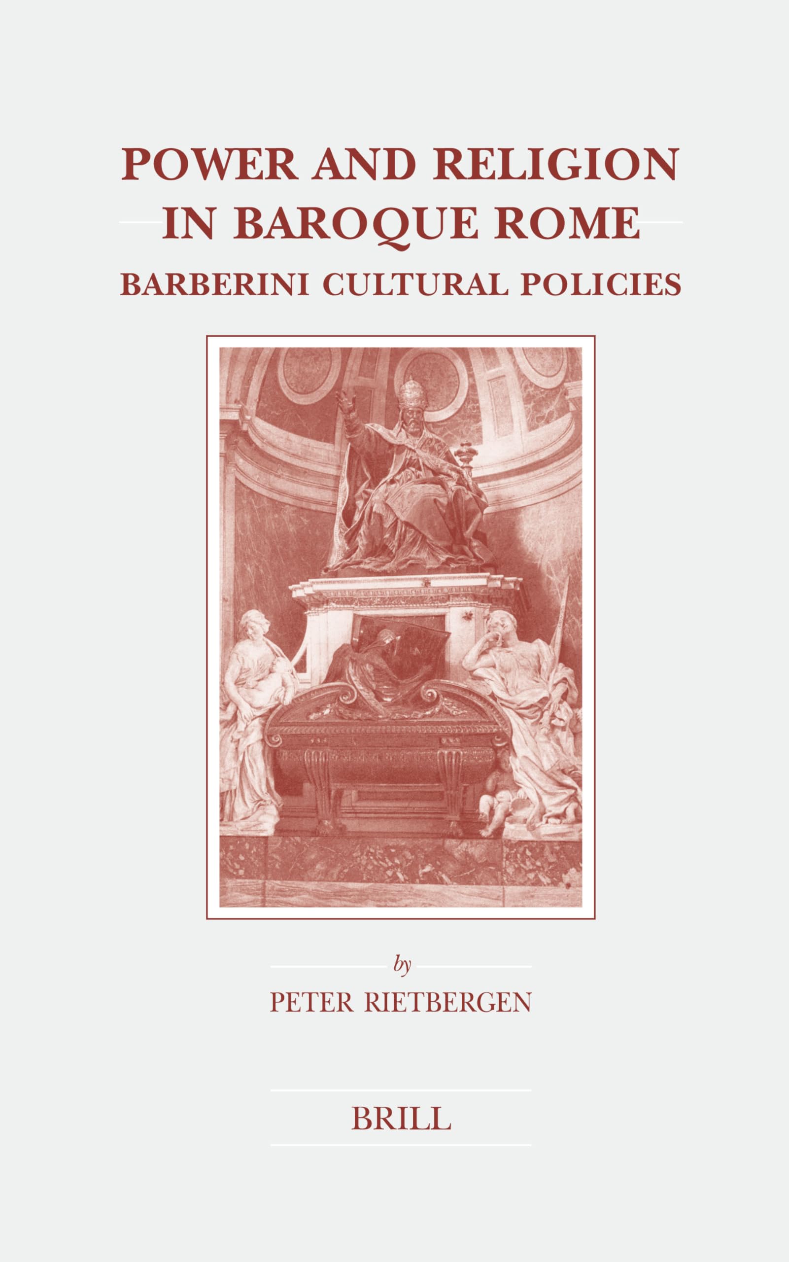 Power and Religion in Baroque Rome: Barberini Cultural Policies (Brill's Studies in Intellectual History, 135) Philosophy