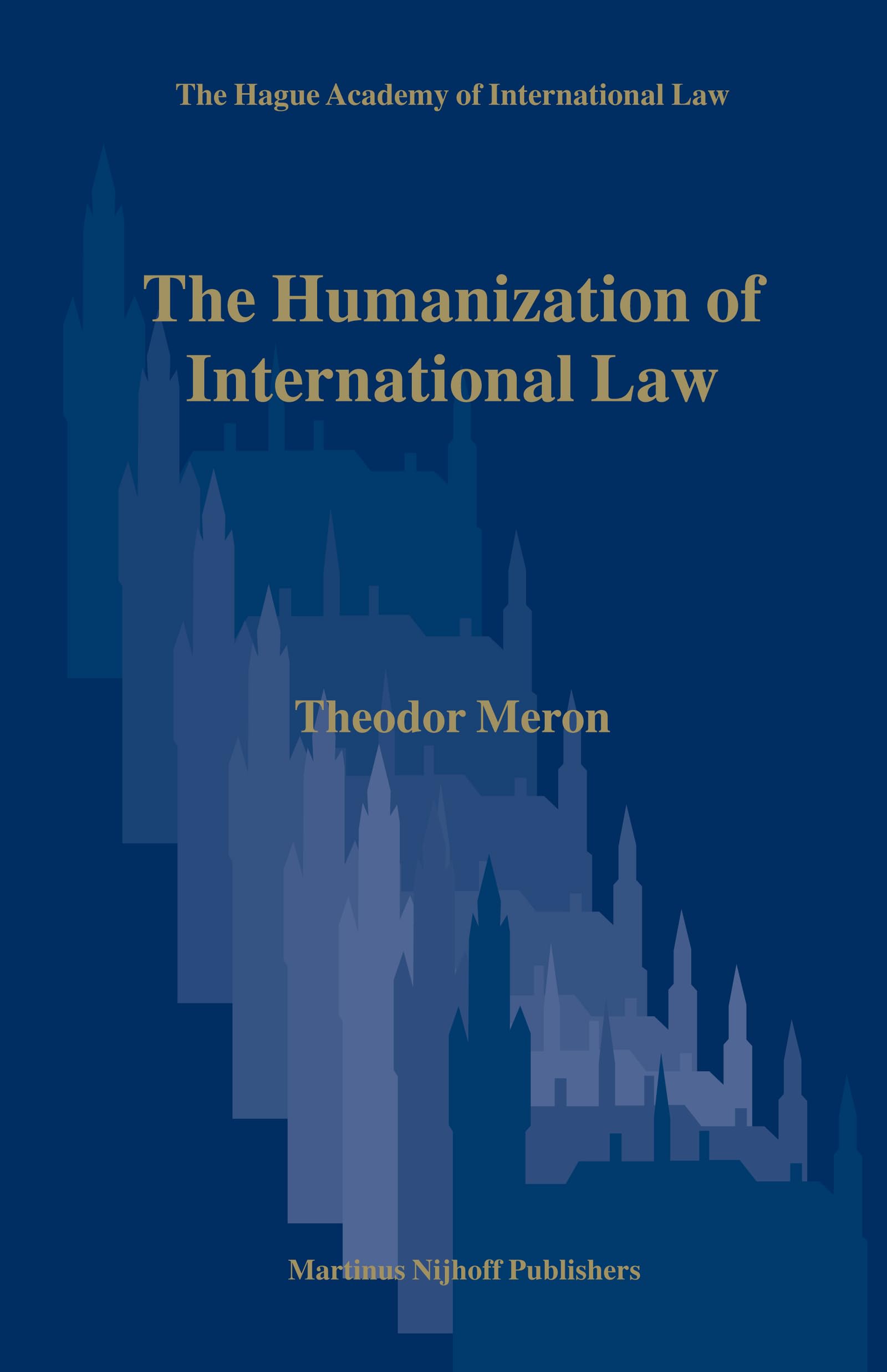 The Humanization of International Law (Hague Academy of International Law Mongraphs, Band 3) Law
