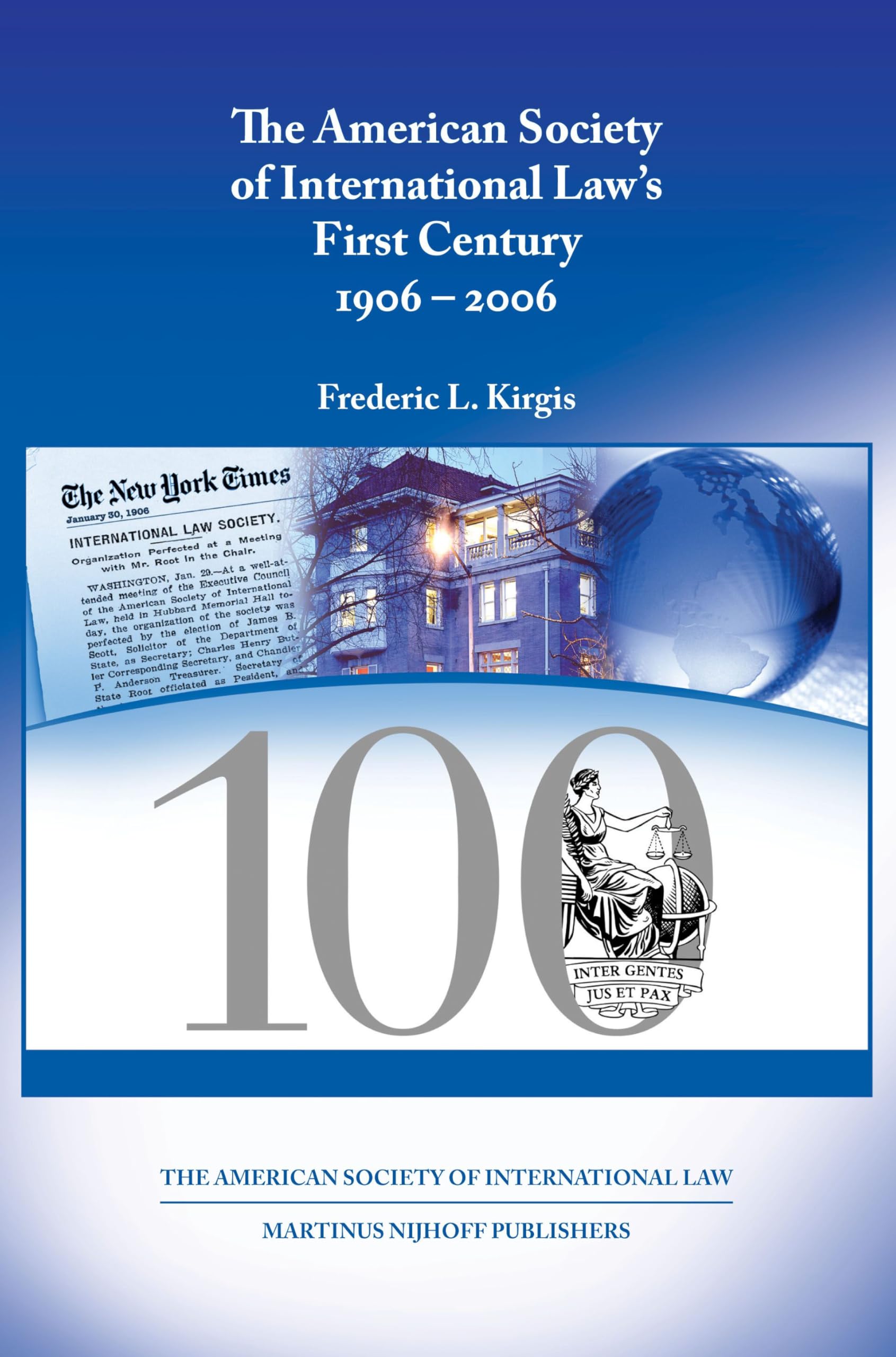 The American Society of International Law's First Century, 1906-2006 book