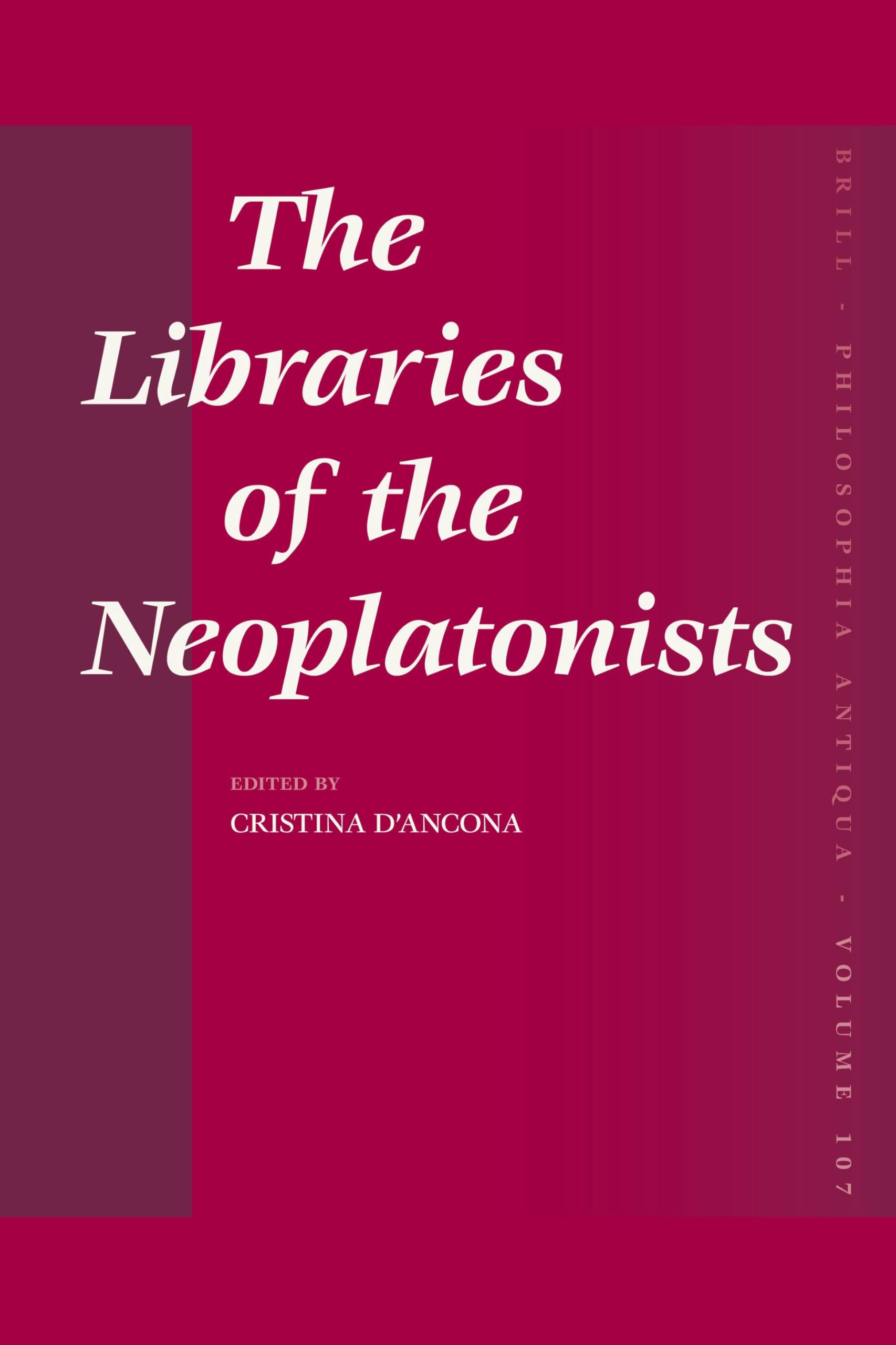 The Libraries of the Neoplatonists: Proceedings of the Meeting of the European Science Foundation Network "Late Antiquity and Arabic Thought. Patterns ... of the Scientific Committee of the Meeting book