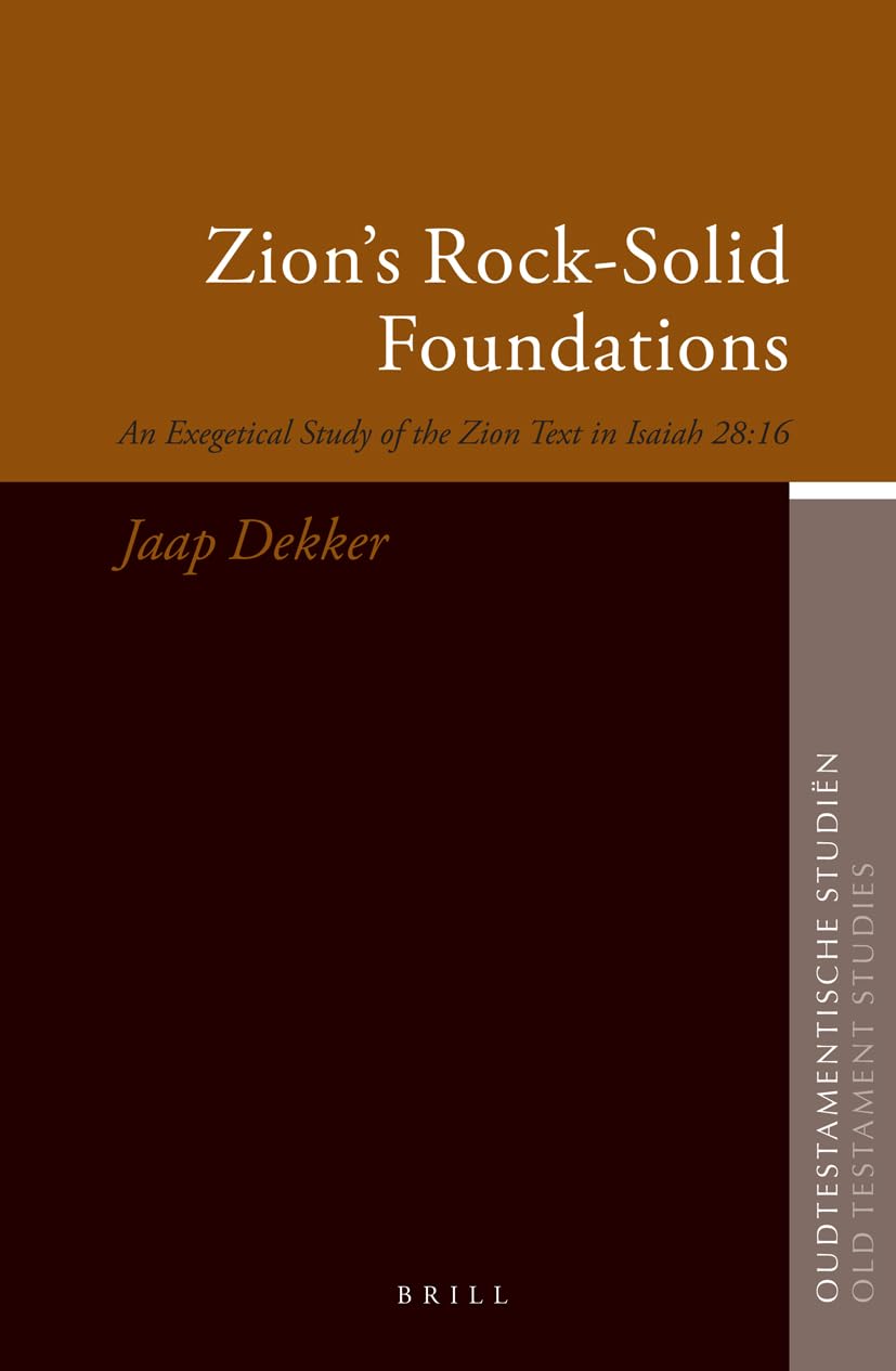 Zion's Rock-Solid Foundations: An Exegetical Study of the Zion Text in Isaiah 28:16 (Oudtestamentische Studien, Band 54) Film, Art & Culture