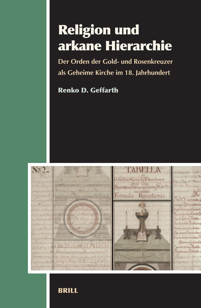 Religion Und Arkane Hierarchie: Der Orden Der Gold- Und Rosenkreuzer ALS Geheime Kirche Im 18. Jahrhundert (Aries Book Series, 4, Band 4) Religion & Esotericism