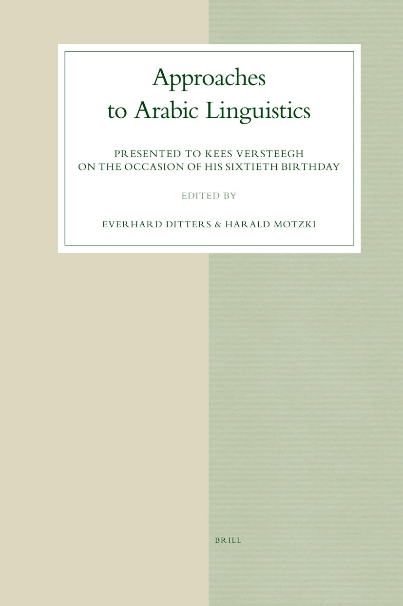 Approaches to Arabic Linguistics: Presented to Kees Versteegh on the Occasion of His Sixtieth Birthday (STUDIES IN SEMITIC LANGUAGES AND LINGUISTICS, Band 49) Social Sciences