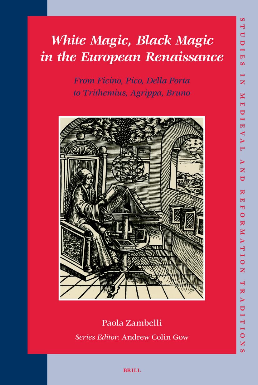 White Magic, Black Magic in the European Renaissance: From Ficino and Della Porta to Trithemius, Agrippa, Bruno book
