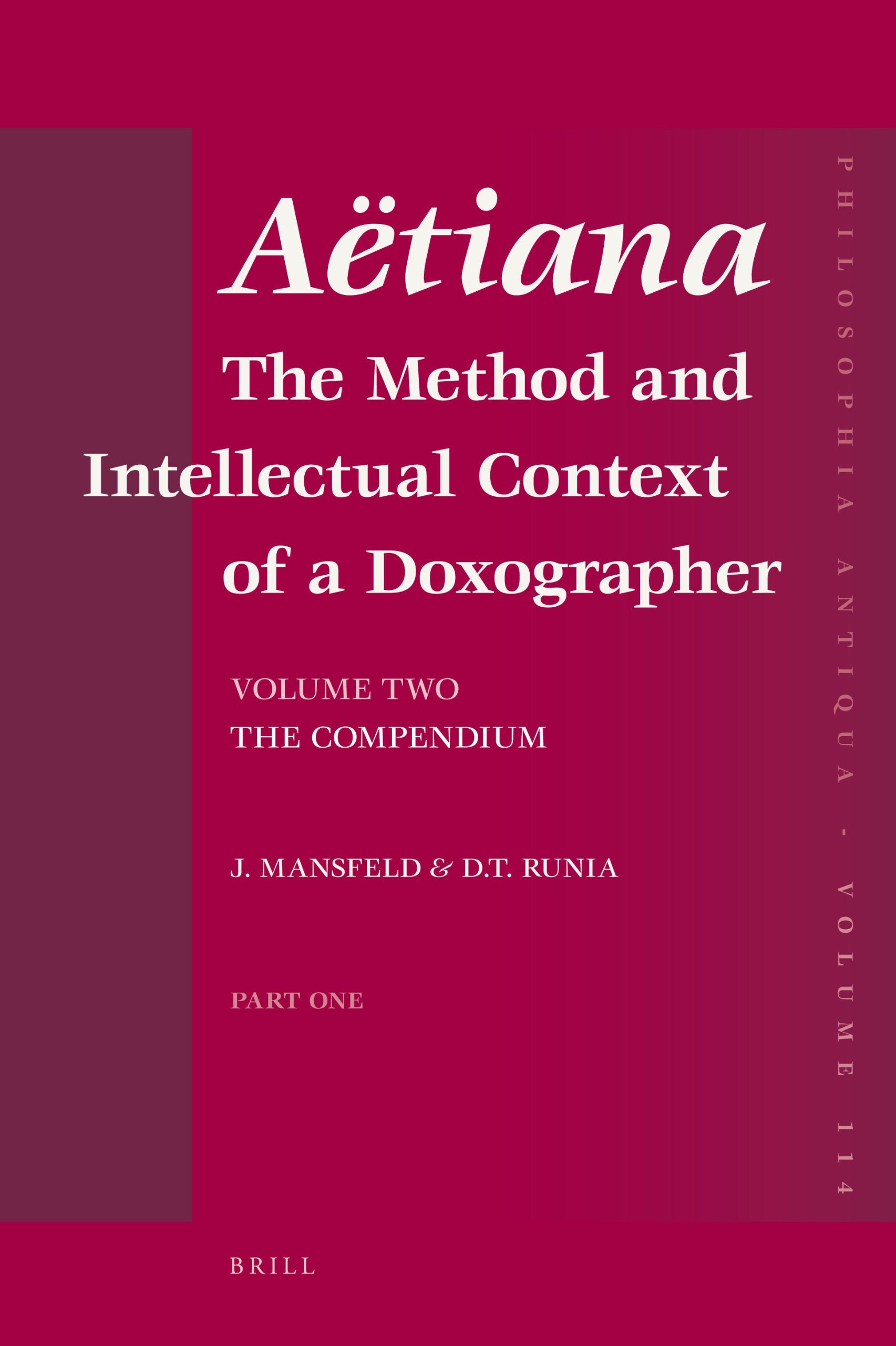 Aëtiana (2 Vols.): The Method and Intellectual Context of a Doxographer. Volume Two: The Compendium (Philosophia Antiqua, Band 114) Philosophy