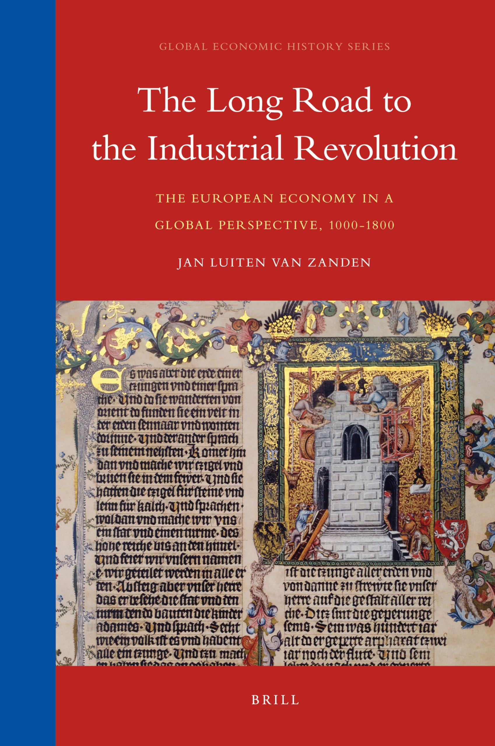 The Long Road to the Industrial Revolution: The European Economy in a Global Perspective, 1000-1800 (Global Economic History Series, 1, 1) Business, Finance & Career