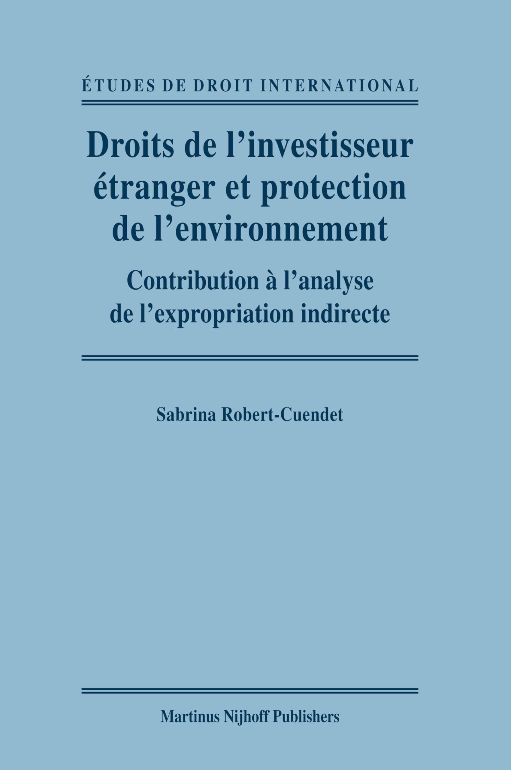 Droits de l'investisseur étranger et protection de l'environnement: Contribution à l'analyse de l'expropriation indirecte book