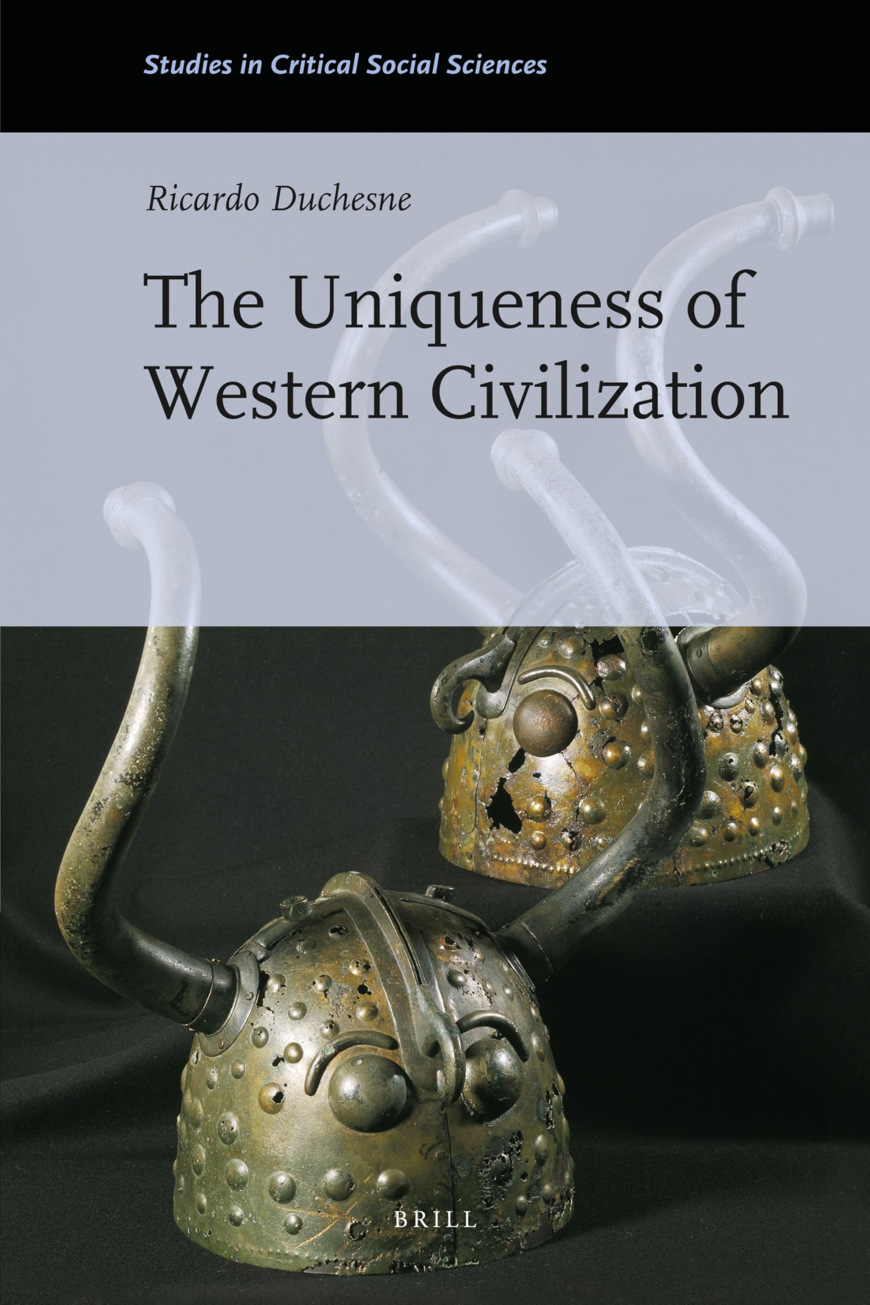 The Uniqueness of Western Civilization (Studies in Critical Social Sciences, 28) Social Sciences