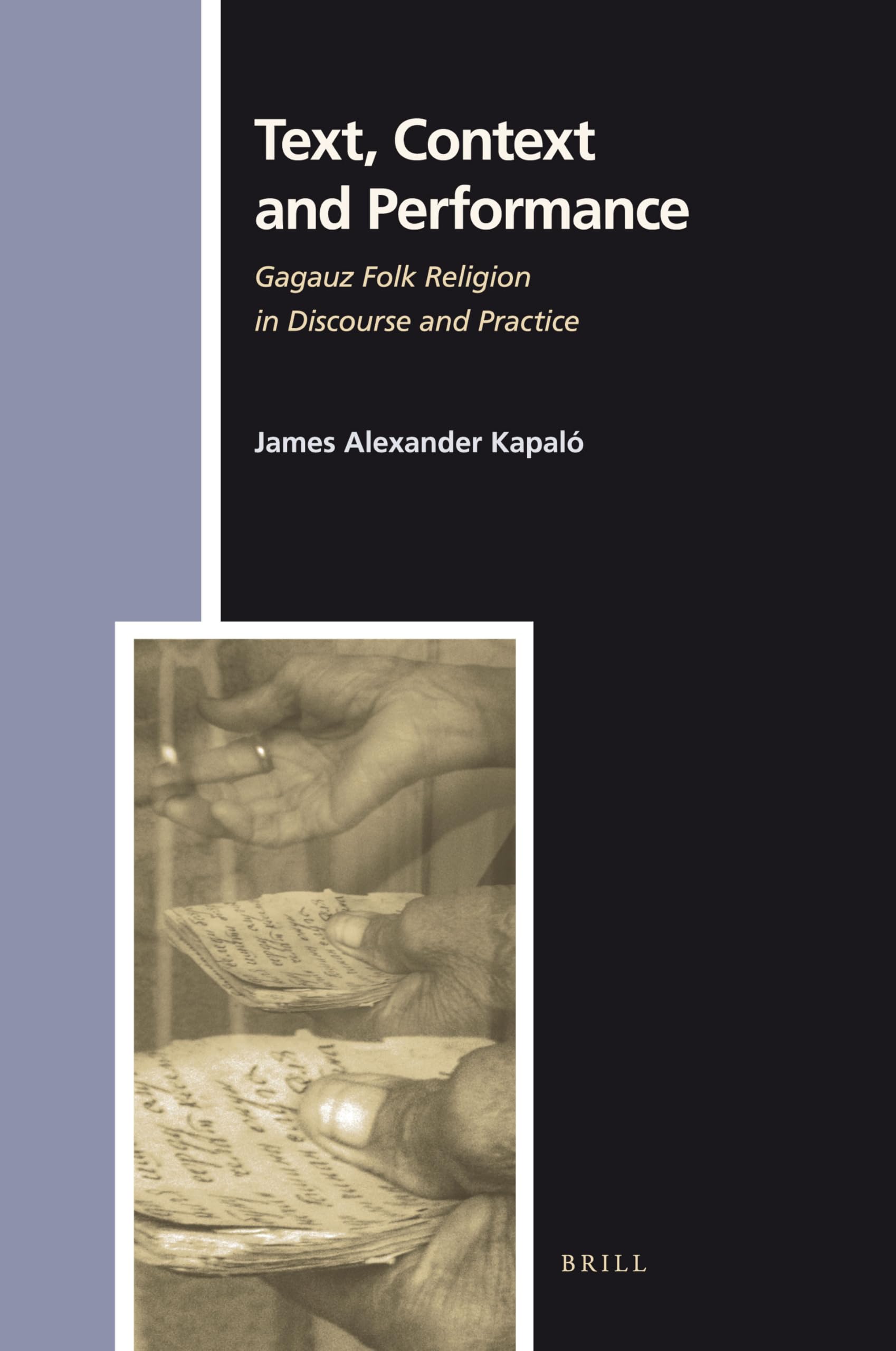 Text, Context and Performance: Gagauz Folk Religion in Discourse and Practice (Numen Book, 135, Band 135) General education