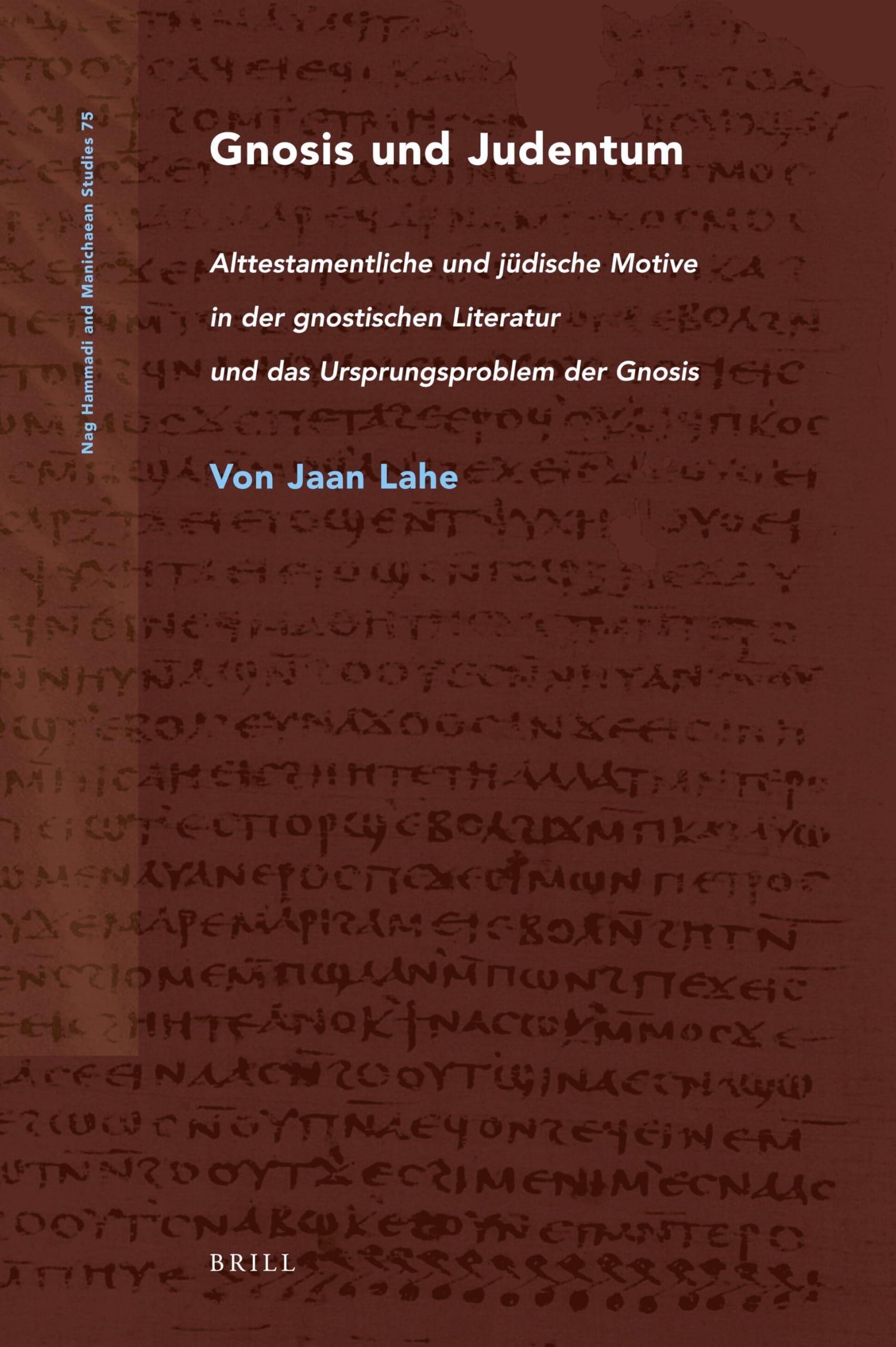 Gnosis Und Judentum: Alttestamentliche Und Jüdische Motive in Der Gnostischen Literatur Und Das Ursprungsproblem Der Gnosis Philosophy