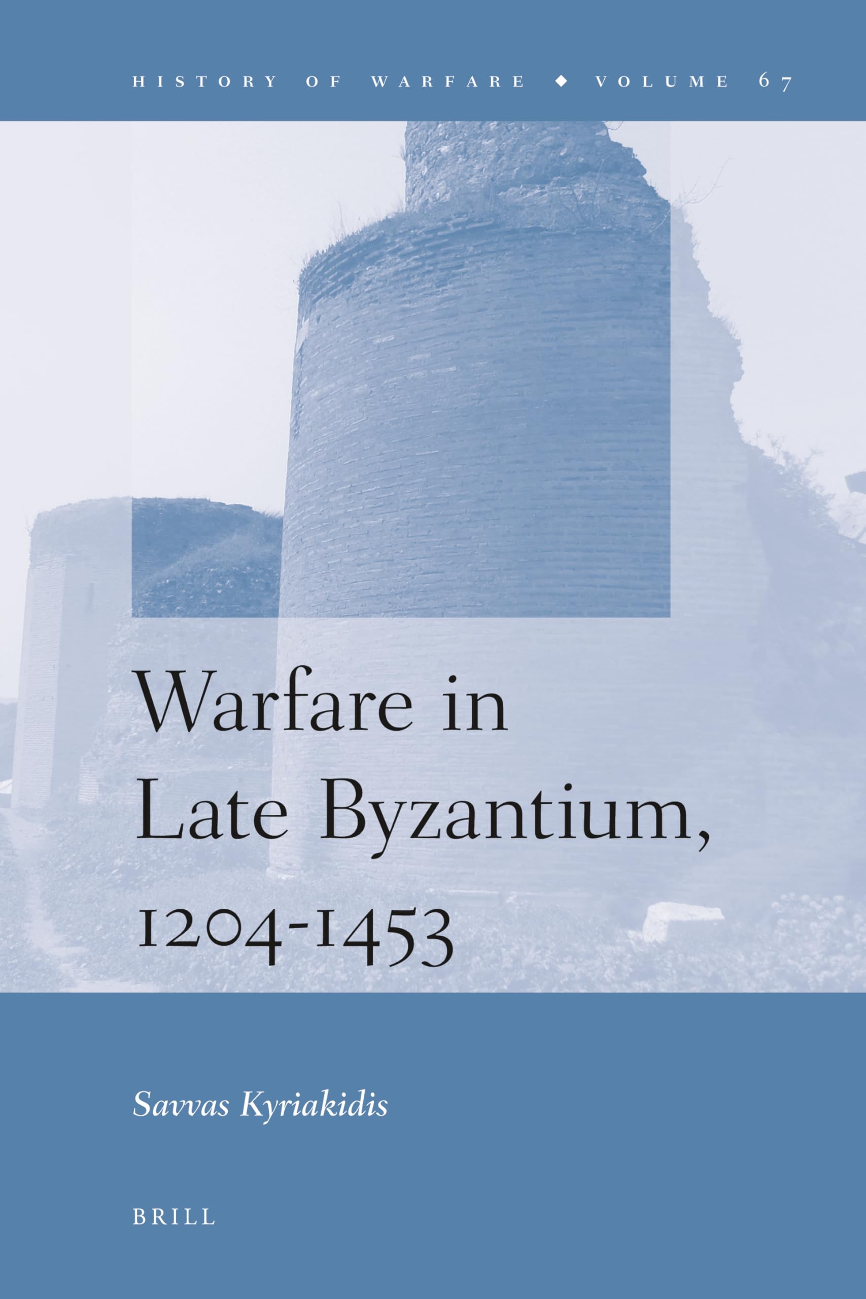 Warfare in Late Byzantium, 1204-1453 (History of Warfare, 67, Band 67) Business & Technology