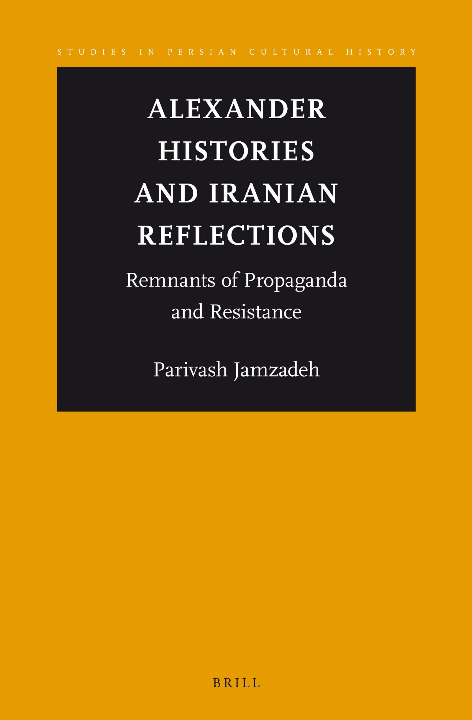 Alexander Histories and Iranian Reflections: Remnants of Propaganda and Resistance (Studies in Persian Cultural History, 3, Band 3) Contemporary literature