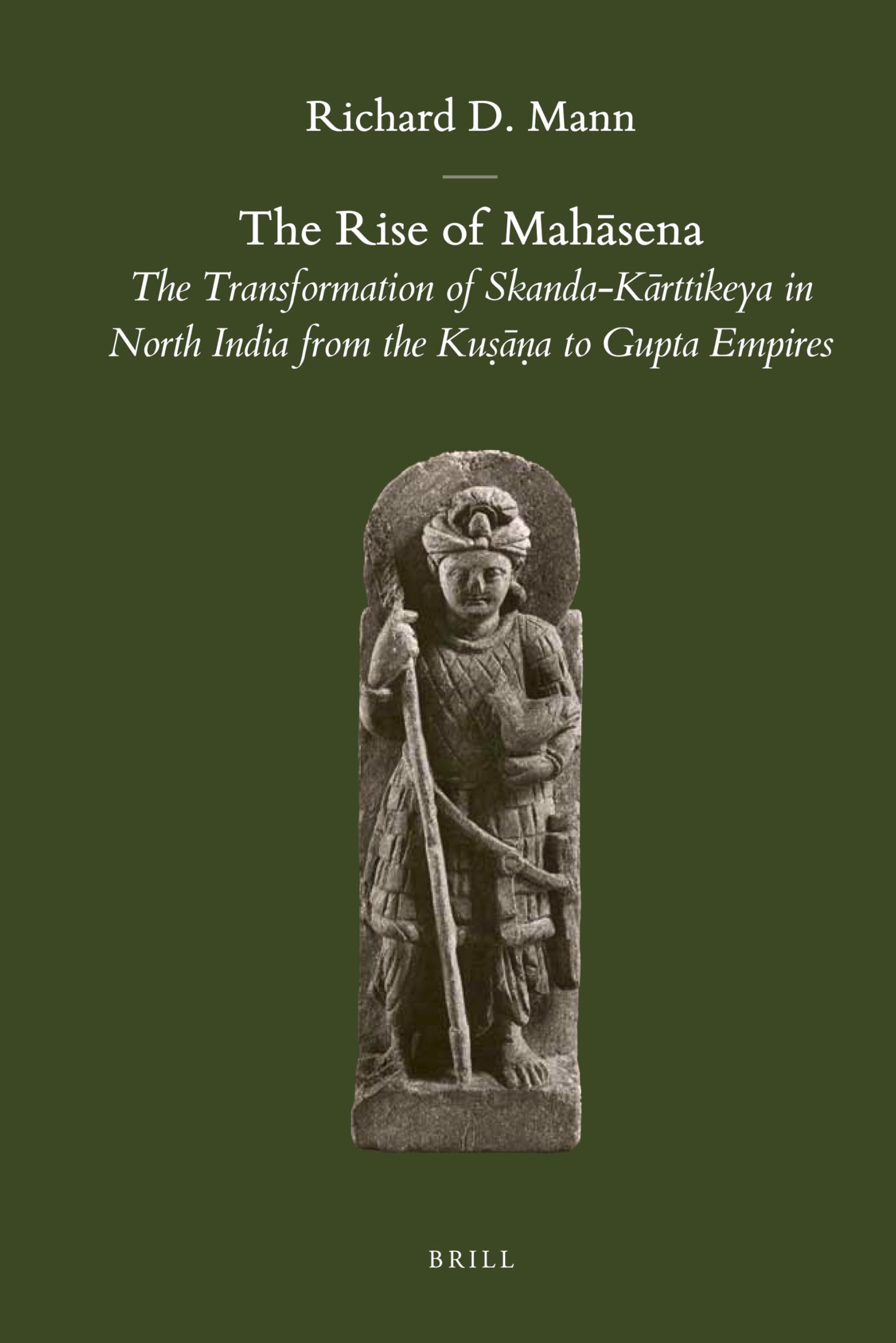 The Rise of Mah Sena: The Transformation of Skanda-K Rttikeya in North India from the Ku A to Gupta Empires: The Transformation of Skanda-Karttikeya ... (Brill's Indological Library, 39, Band 39) Film, Art & Culture