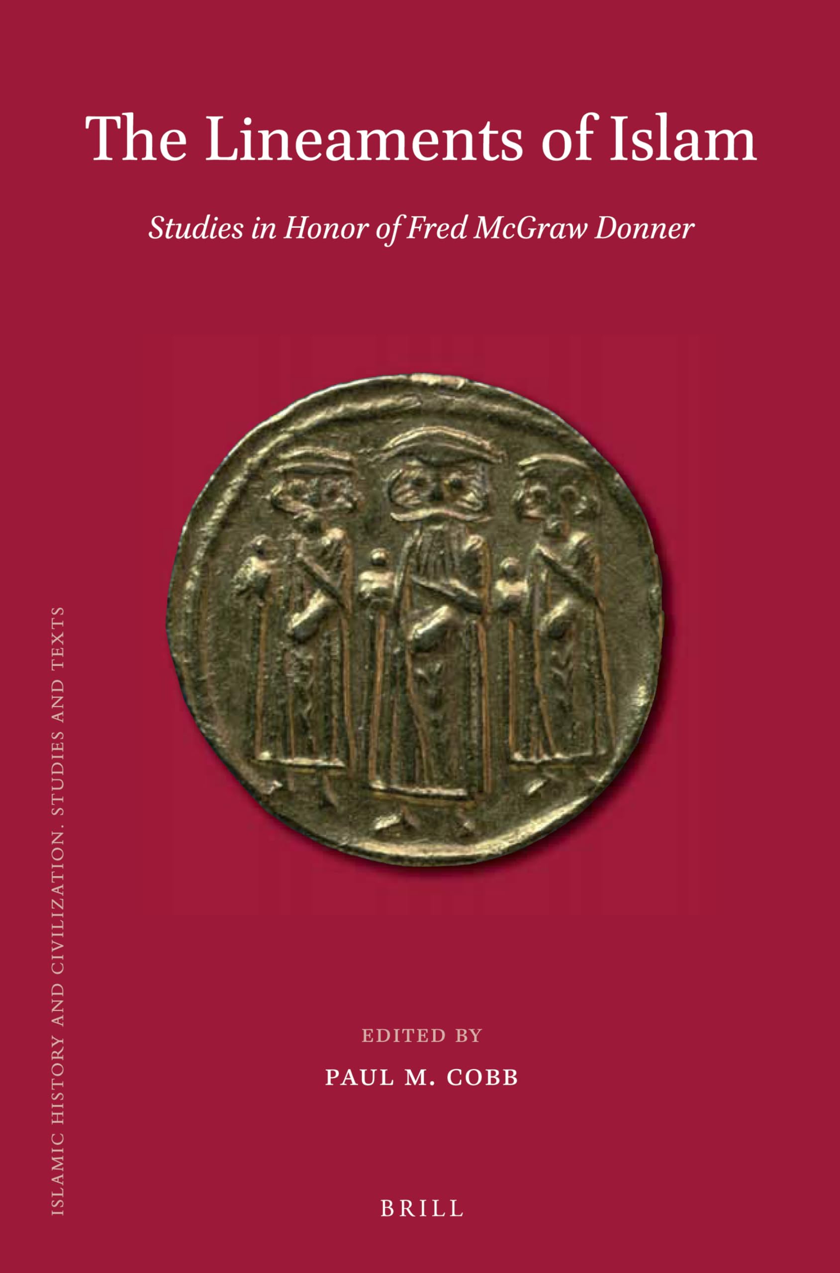The Lineaments of Islam: Studies in Honor of Fred McGraw Donner (Islamic History and Civilization: Studies and Texts, Band 95) Social Sciences