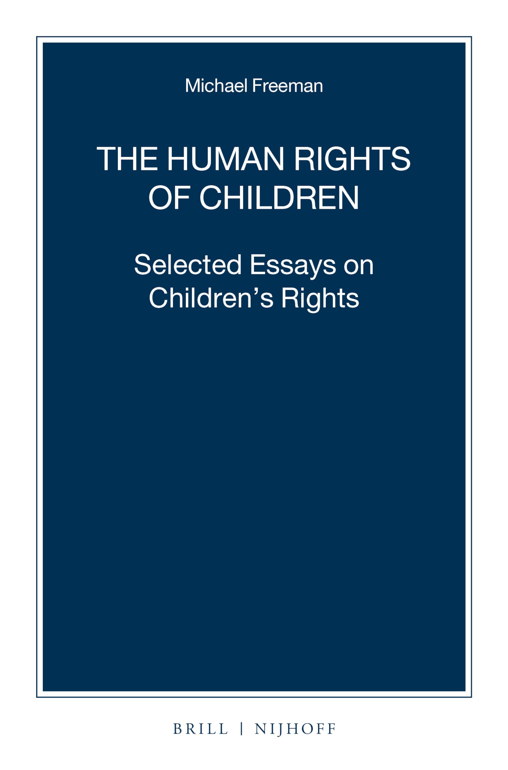 The Human Rights of Children: Selected Essays on Children's Rights (Nijhoff Law Specials, 105) Law