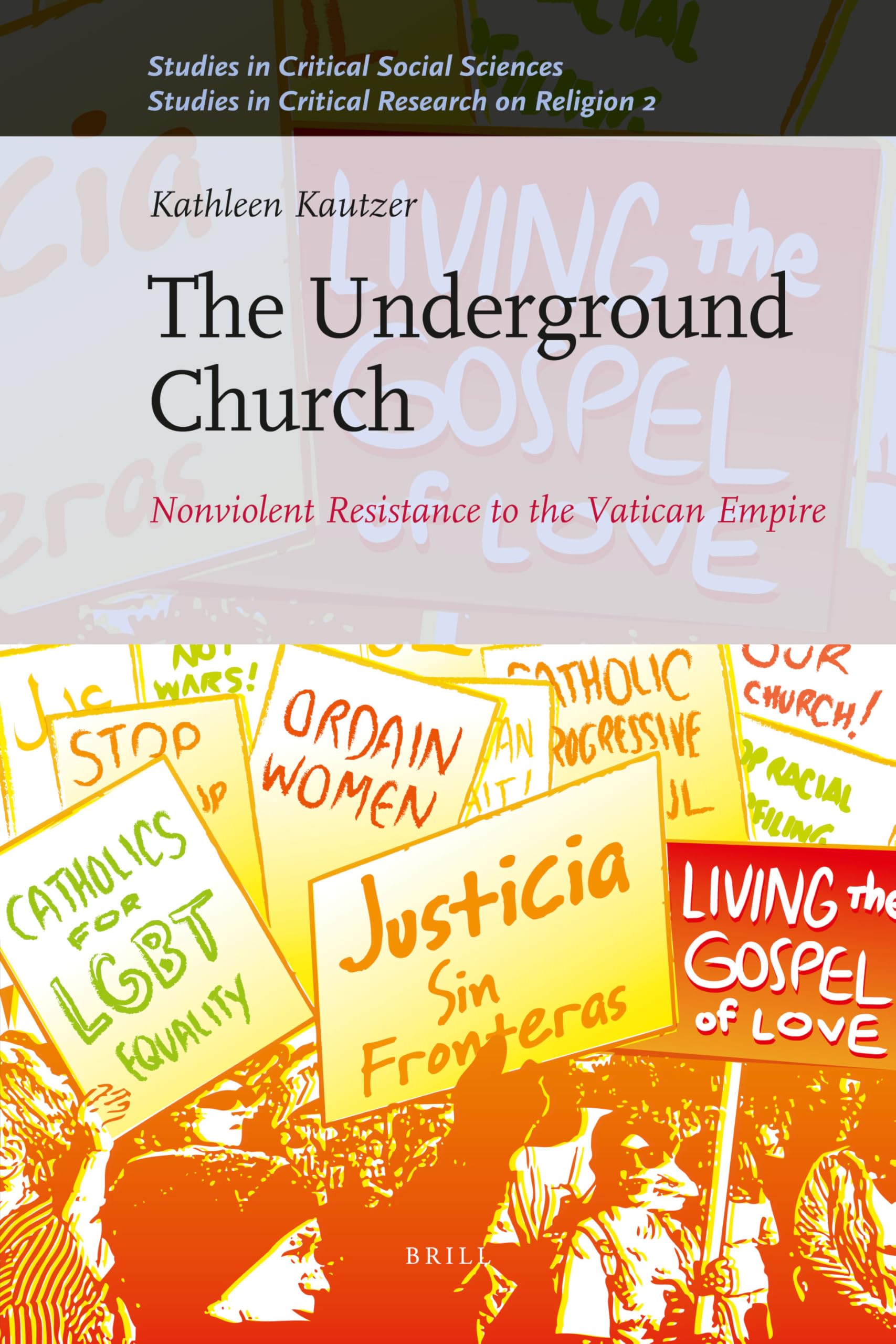 The Underground Church: Nonviolent Resistance to the Vatican Empire (Studies in Critical Social Sciences: Studies in Critical Research on Religion, 2, 40, Band 40) Philosophy