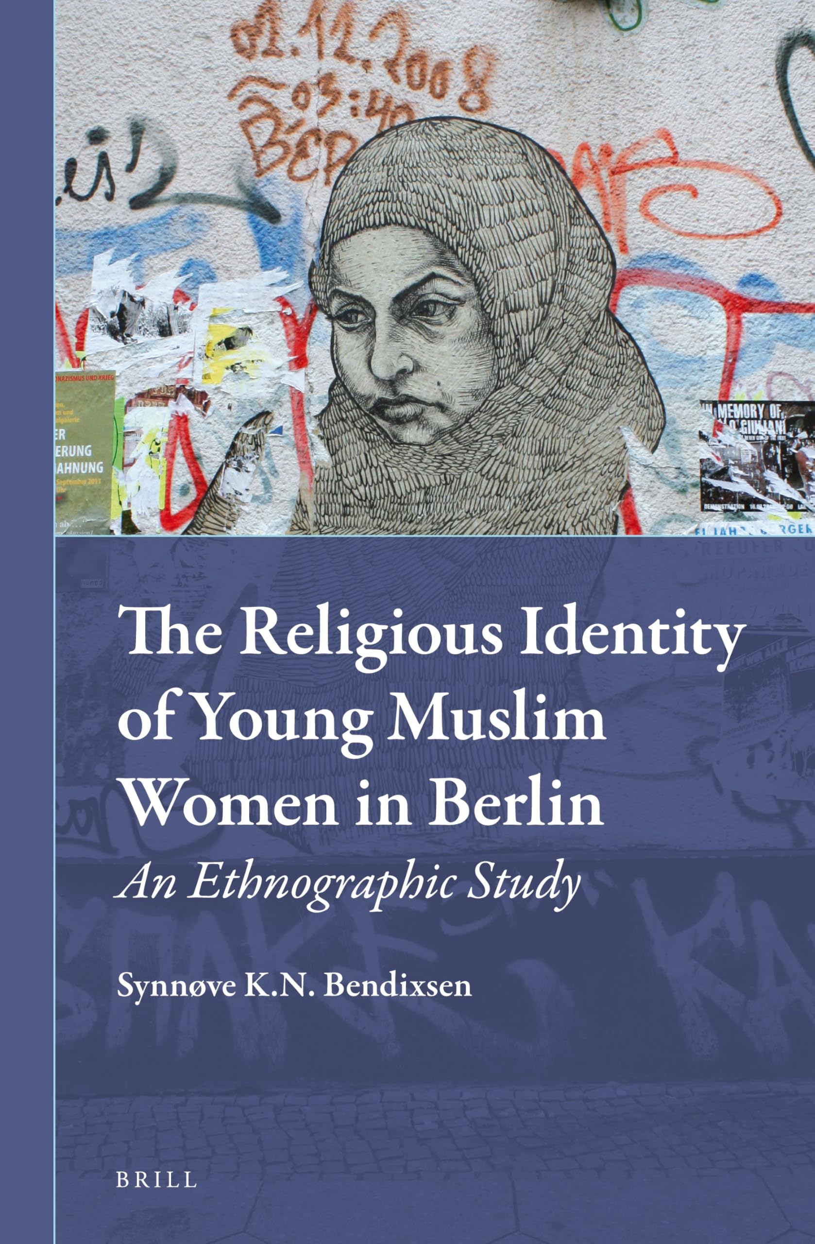 The Religious Identity of Young Muslim Women in Berlin: An Ethnographic Study (Muslim Minorities, 14, Band 14) Law