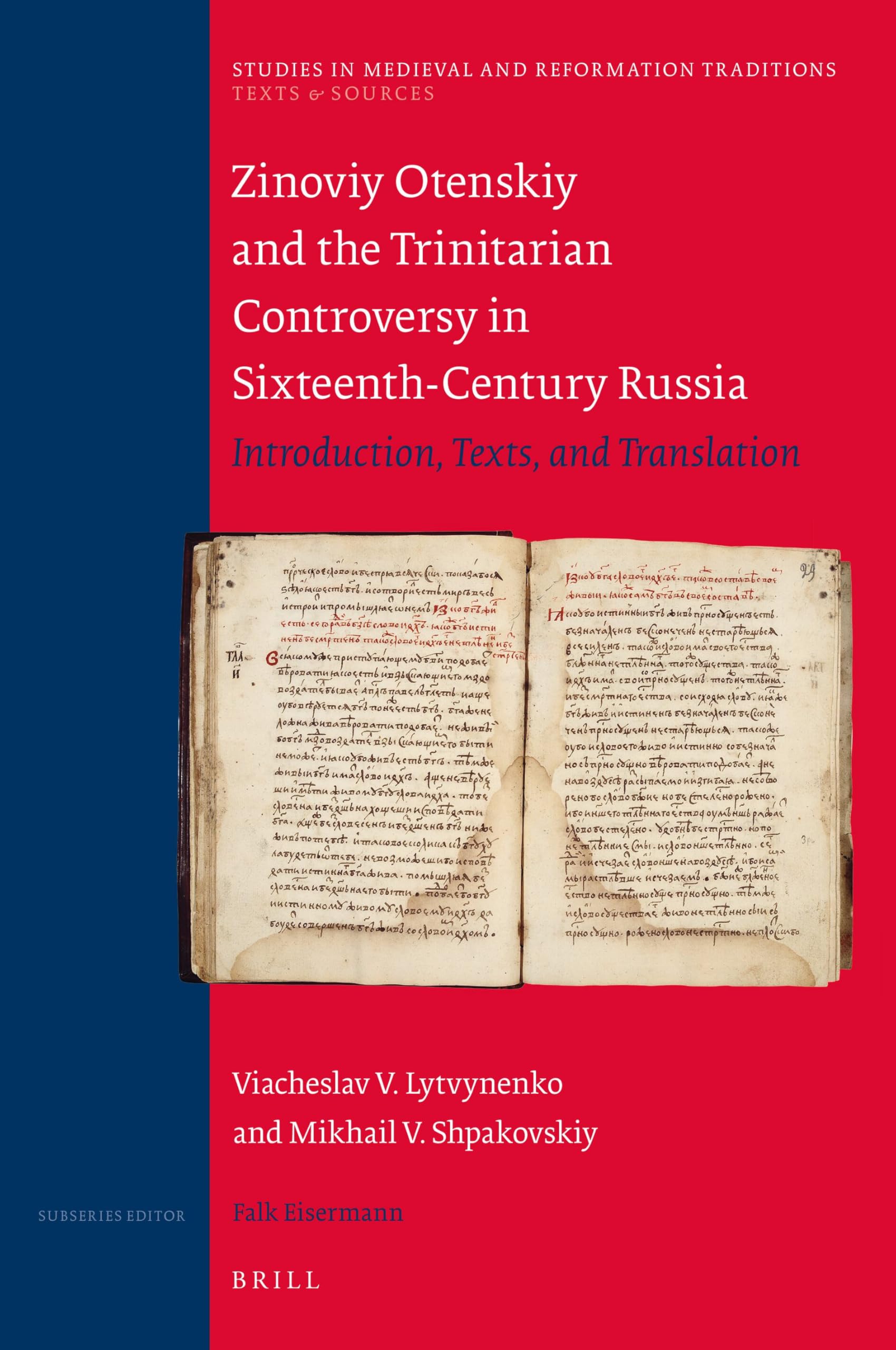 Zinoviy Otenskiy and the Trinitarian Controversy in Sixteenth-century Russia: Introduction, Texts, and Translation (Texts and Sources) Philosophy