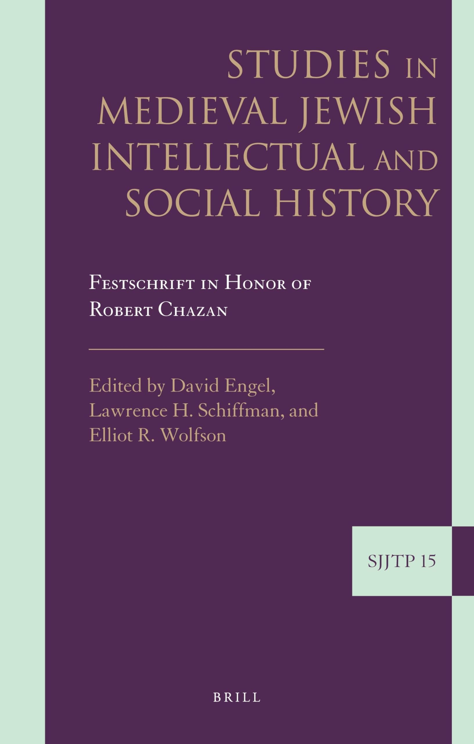 Studies in Medieval Jewish Intellectual and Social History: Festschrift in Honor of Robert Chazan (Supplements to the Journal of Jewish Thought and Philosophy, 15) Books
