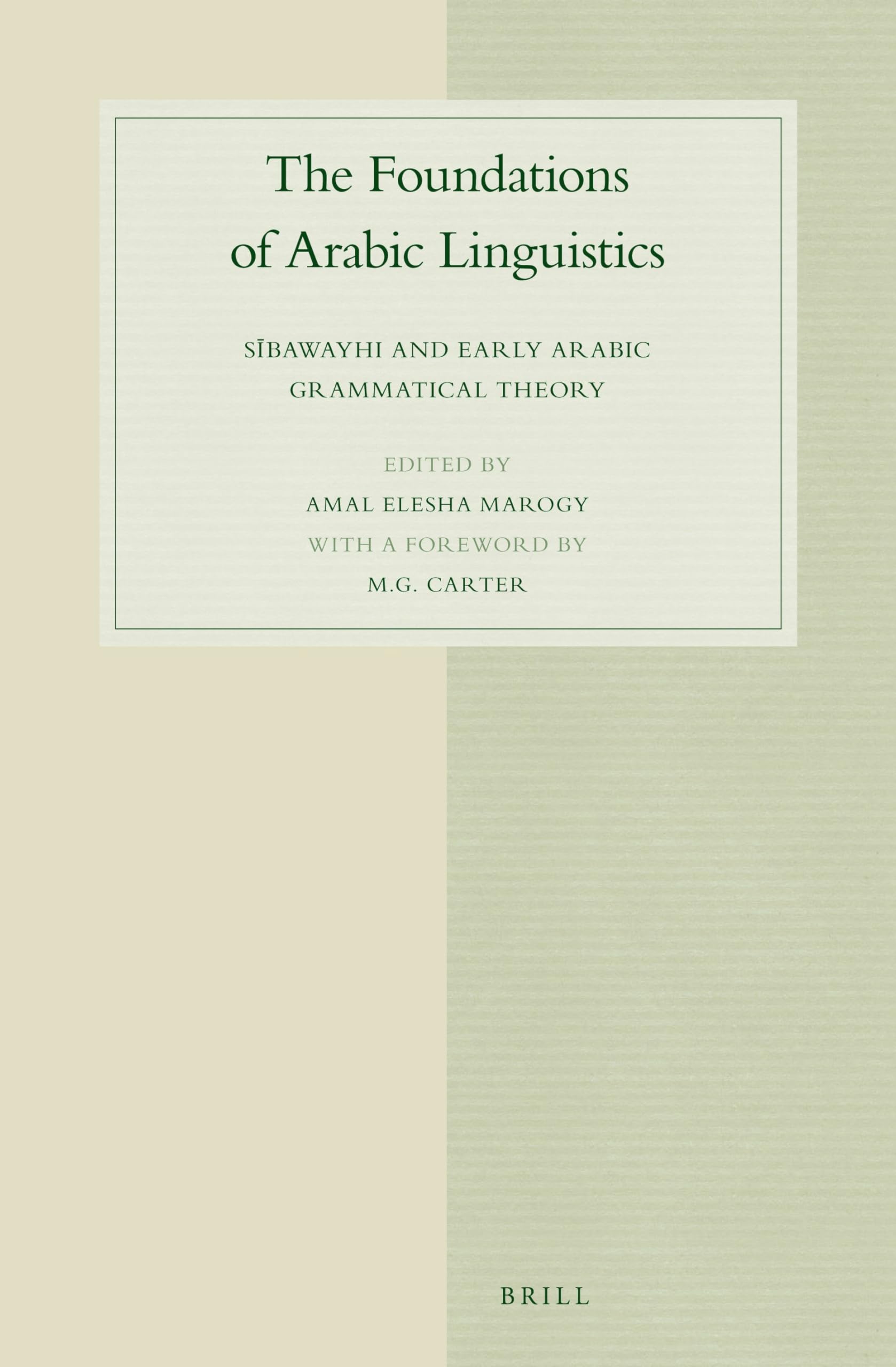 The Foundations of Arabic Linguistics: S Bawayhi and Early Arabic Grammatical Theory: Sībawayhi and Early Arabic Grammatical Theory (Studies in Semitic Languages and Linguistics) Social Sciences