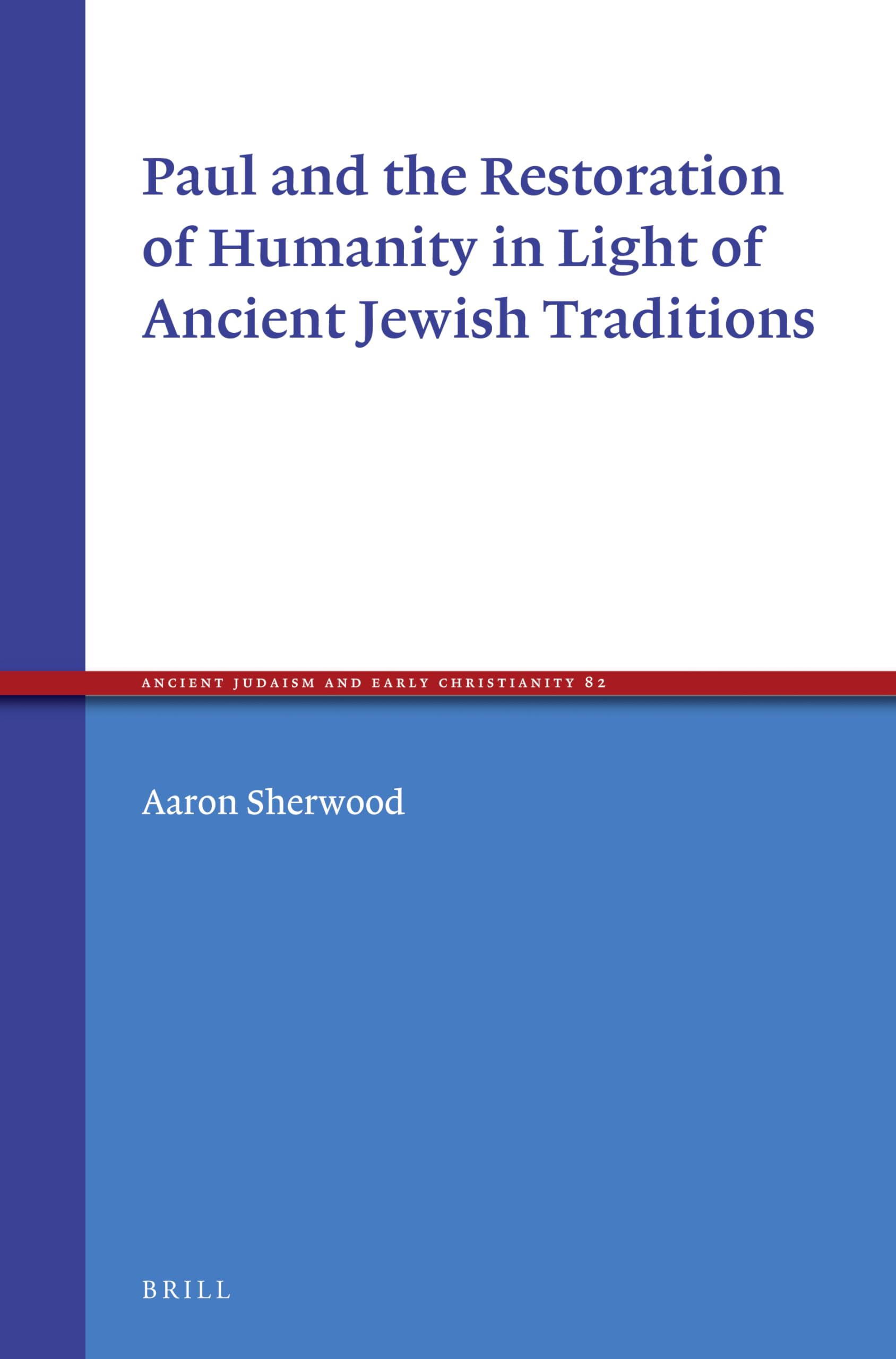 Paul and the Restoration of Humanity in Light of Ancient Jewish Traditions (Ancient Judaism and Early Christianity, 82, Band 82) Film, Art & Culture