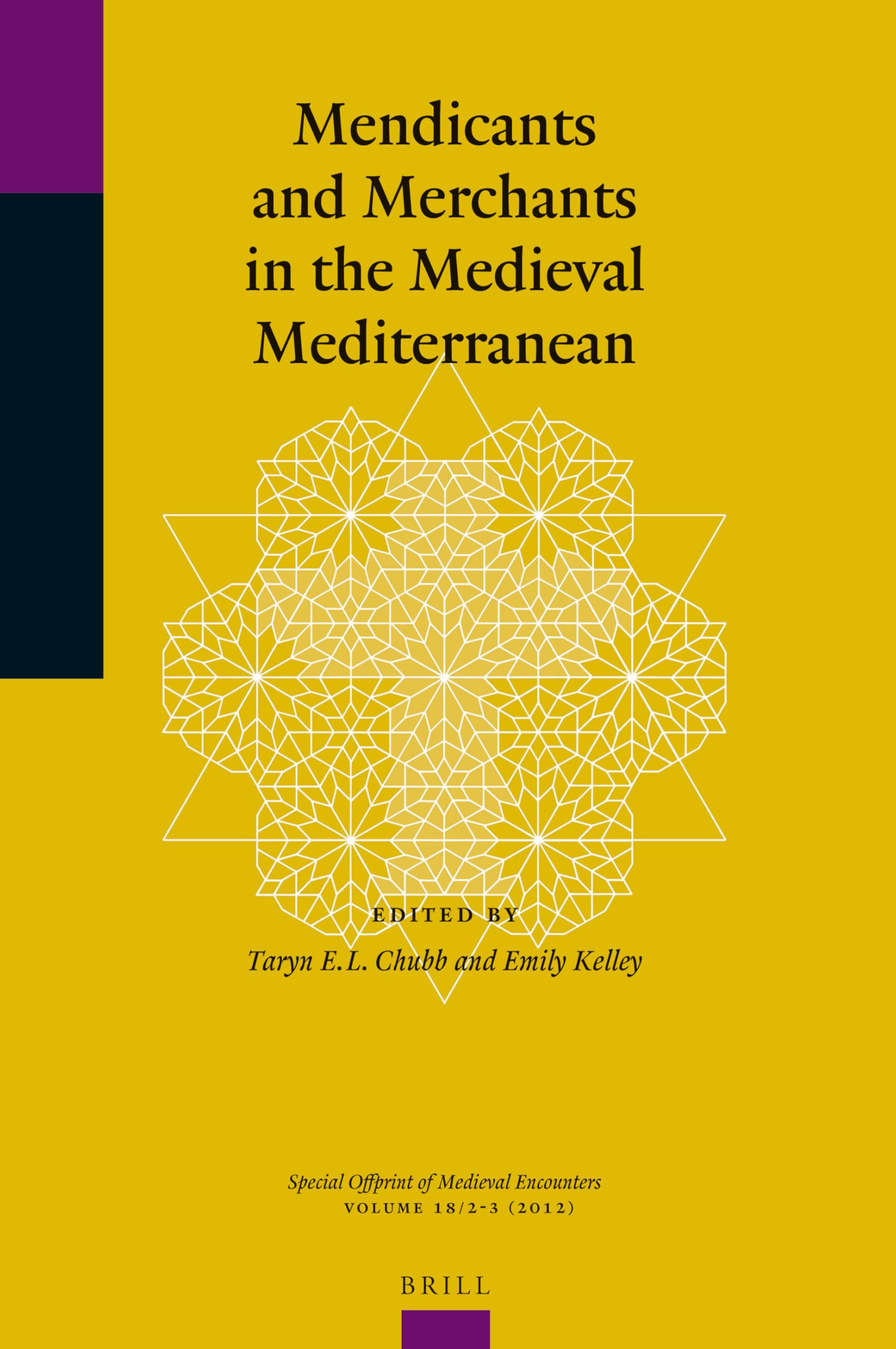 Mendicants and Merchants in the Medieval Mediterranean: Special Offprint of Medieval Encounters Volume 18/2-3 Social Sciences